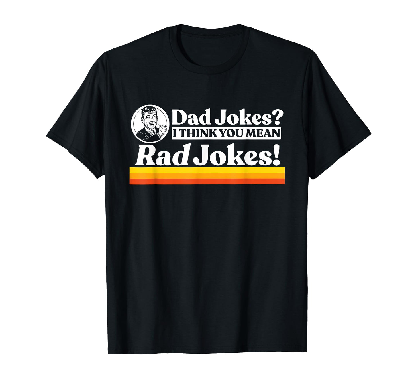 Dad Jokes More Like Rad Jokes Funny T-Shirt - Custom Art Print for Adults - T-Shirt, Sweatshirt, Hoodie