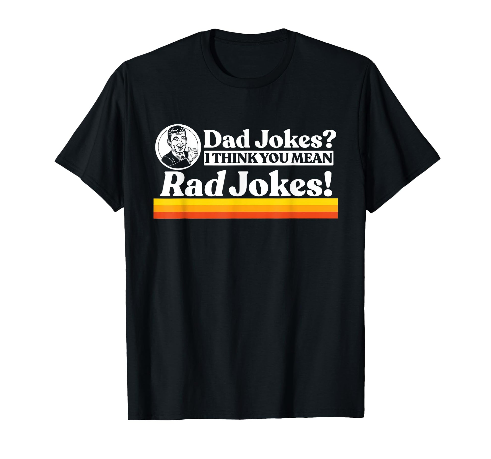 Dad Jokes More Like Rad Jokes Funny T-Shirt - Custom Art Print for Adults - T-Shirt, Sweatshirt, Hoodie