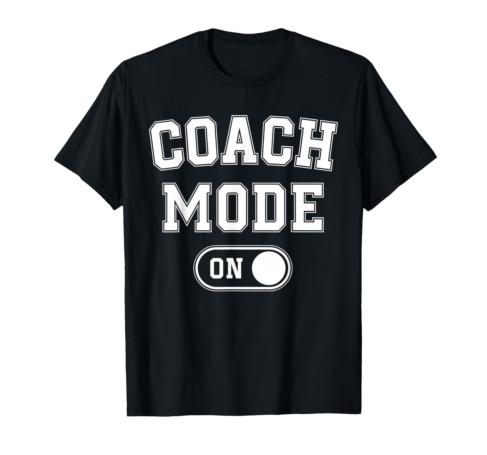 Coach Mode Funny Team Leader Gift Trainer T-Shirt - Graphic Print Unisex - T-Shirt, Sweatshirt, Hoodie