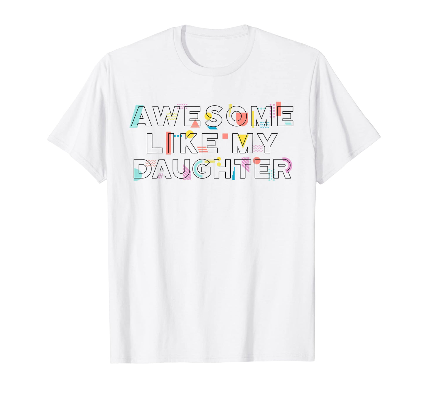 Awesome Like My Daughter Mom And Dad T-Shirt - Trendy Graphic for Adults - T-Shirt, Sweatshirt, Hoodie