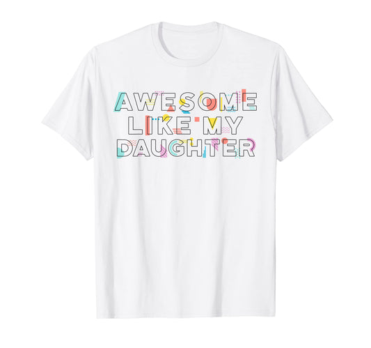 Awesome Like My Daughter Mom And Dad T-Shirt - Trendy Graphic for Adults - T-Shirt, Sweatshirt, Hoodie
