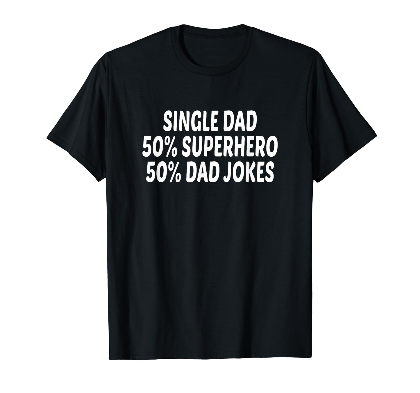 Funny Single Dad Superhero Single T-Shirt - Custom Art Print Men Women - T-Shirt, Sweatshirt, Hoodie
