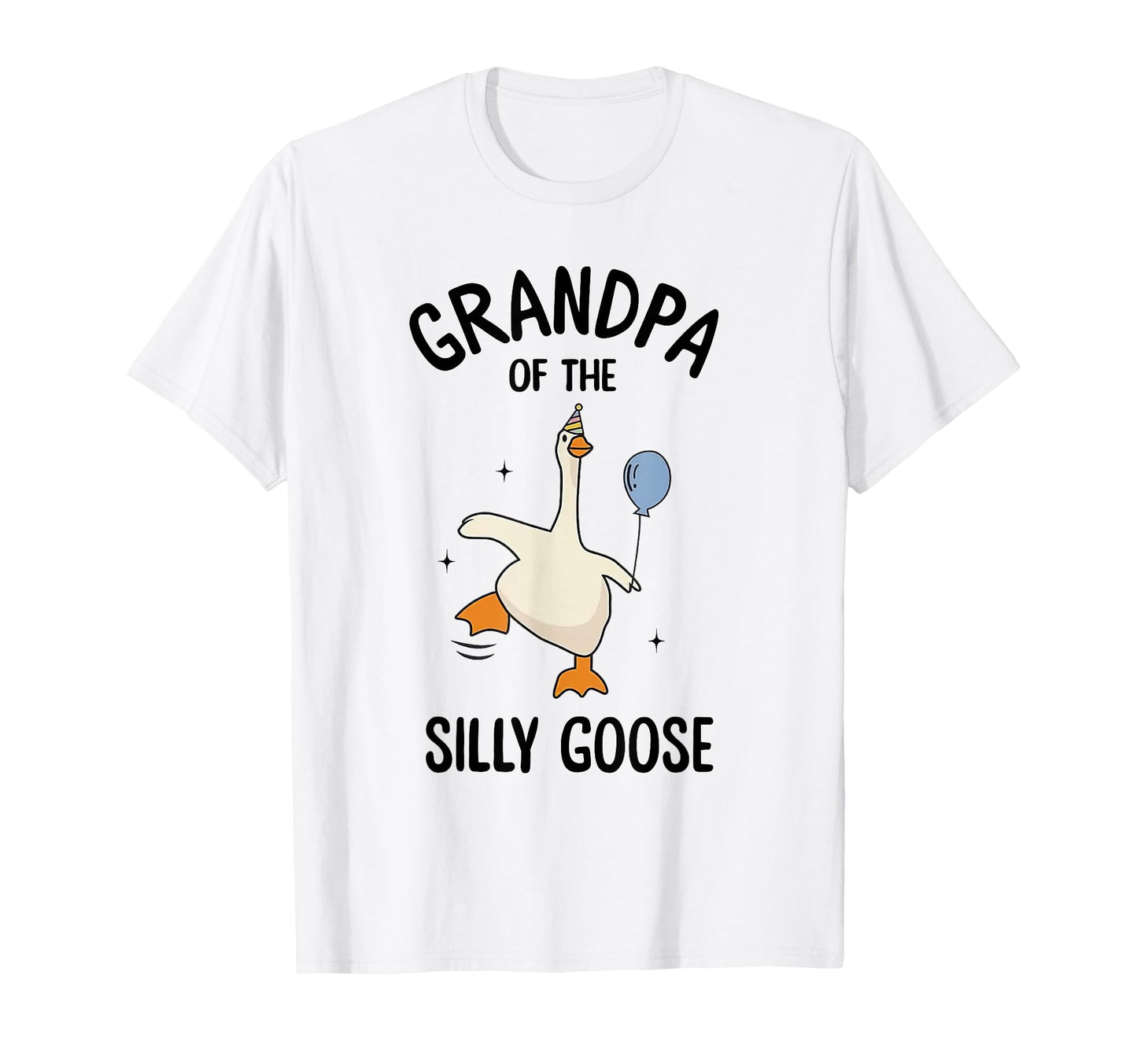 Grandpa Silly Goose First Birthday T-Shirt - Fun Novelty Design Men Women - T-Shirt, Sweatshirt, Hoodie