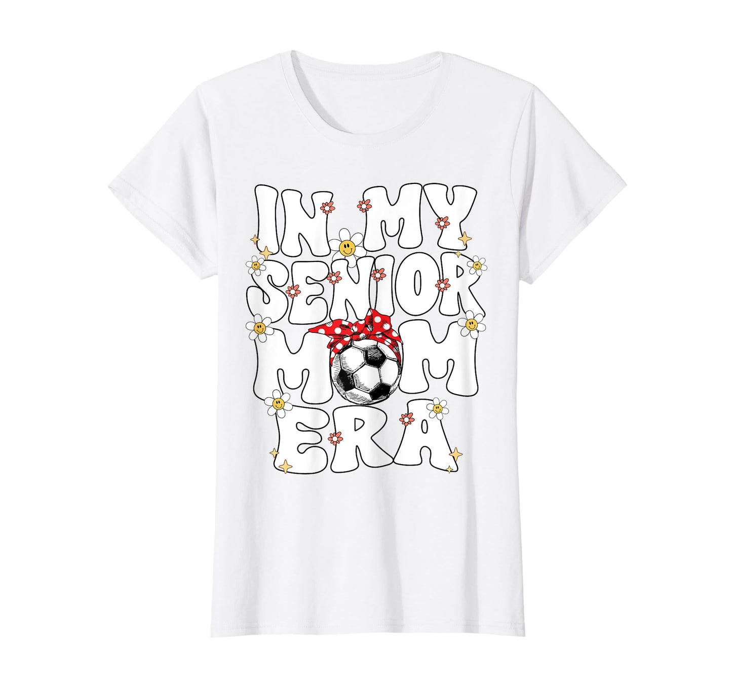 My Senior Soccer Mom Era Senior Mom T-Shirt - Trendy Graphic Men Women - T-Shirt, Sweatshirt, Hoodie