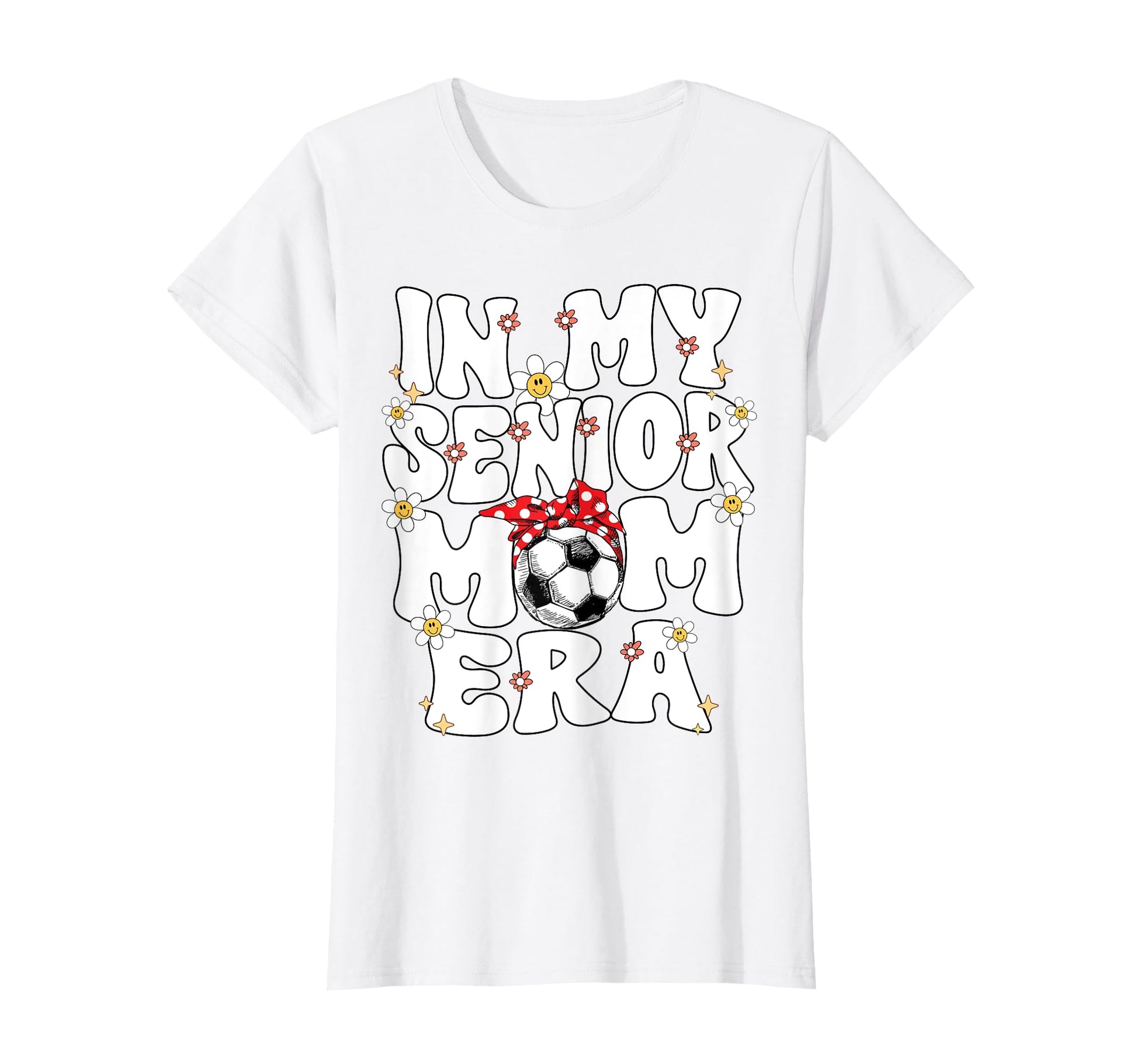 My Senior Soccer Mom Era Senior Mom T-Shirt - Trendy Graphic Men Women - T-Shirt, Sweatshirt, Hoodie