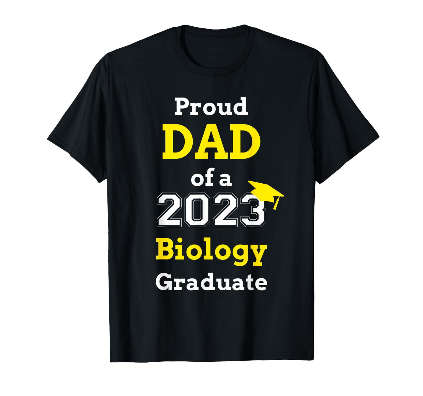 Proud Dad 2023 Biology Graduate T-Shirt - Trendy Graphic Unisex - T-Shirt, Sweatshirt, Hoodie