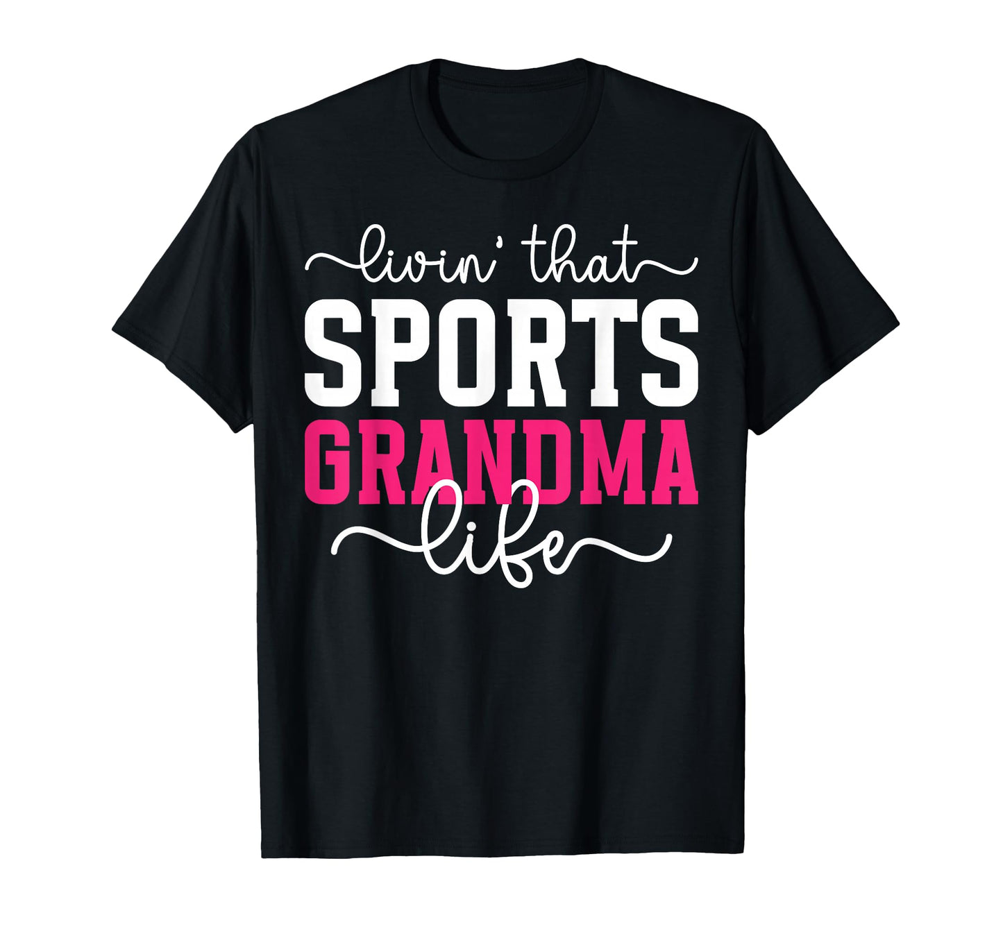 Livin That Sports Grandma Life Sports T-Shirt - Unique Graphic Men Women - T-Shirt, Sweatshirt, Hoodie