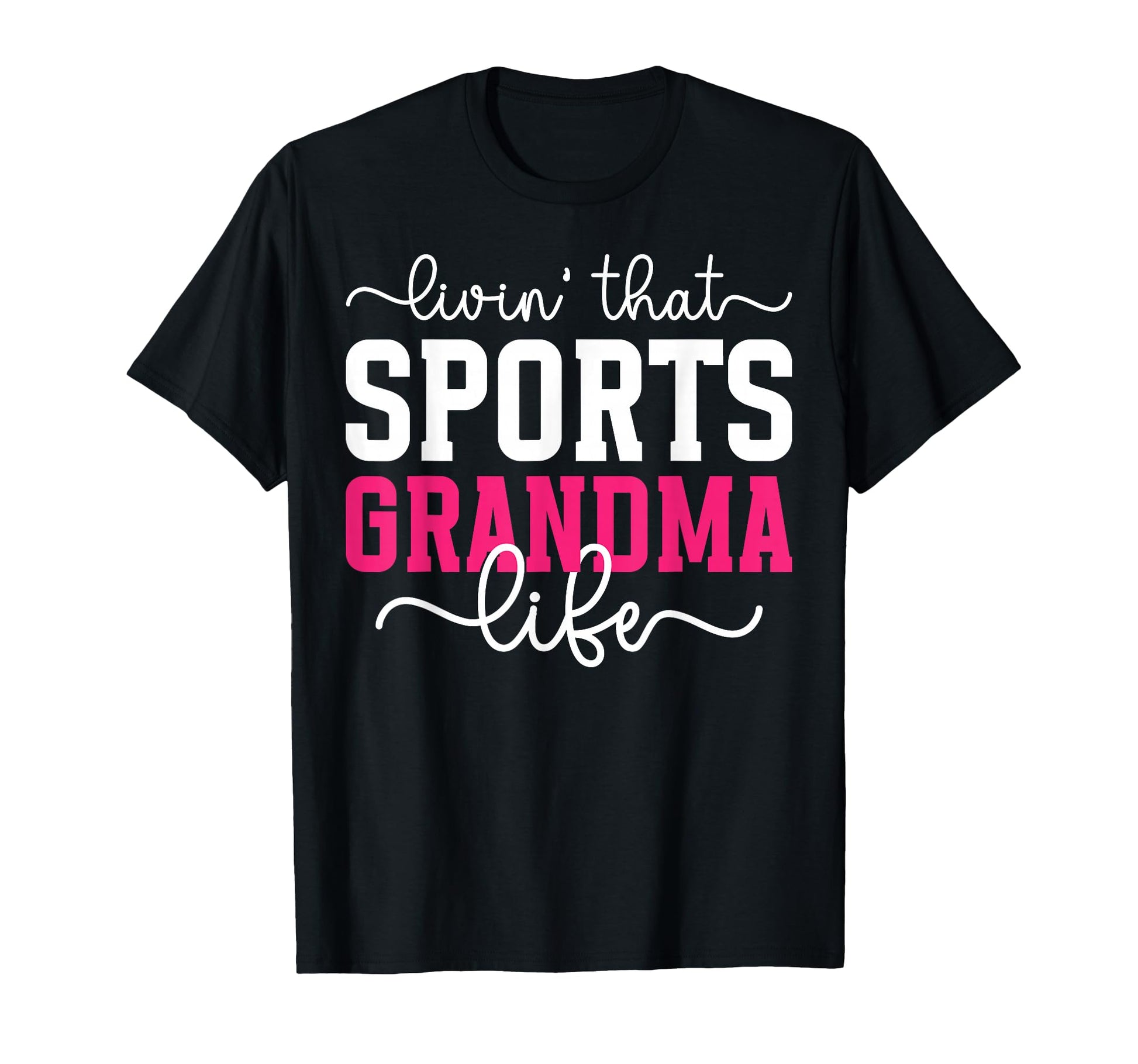 Livin That Sports Grandma Life Sports T-Shirt - Unique Graphic Men Women - T-Shirt, Sweatshirt, Hoodie