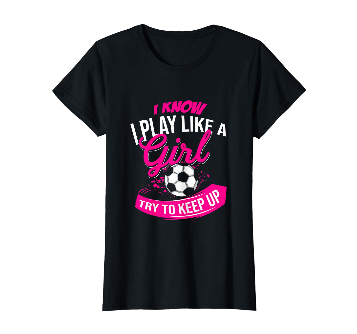 I Know I Play Like Try To Keep Up Futsal T-Shirt - Custom Art Print Unisex - T-Shirt, Sweatshirt, Hoodie