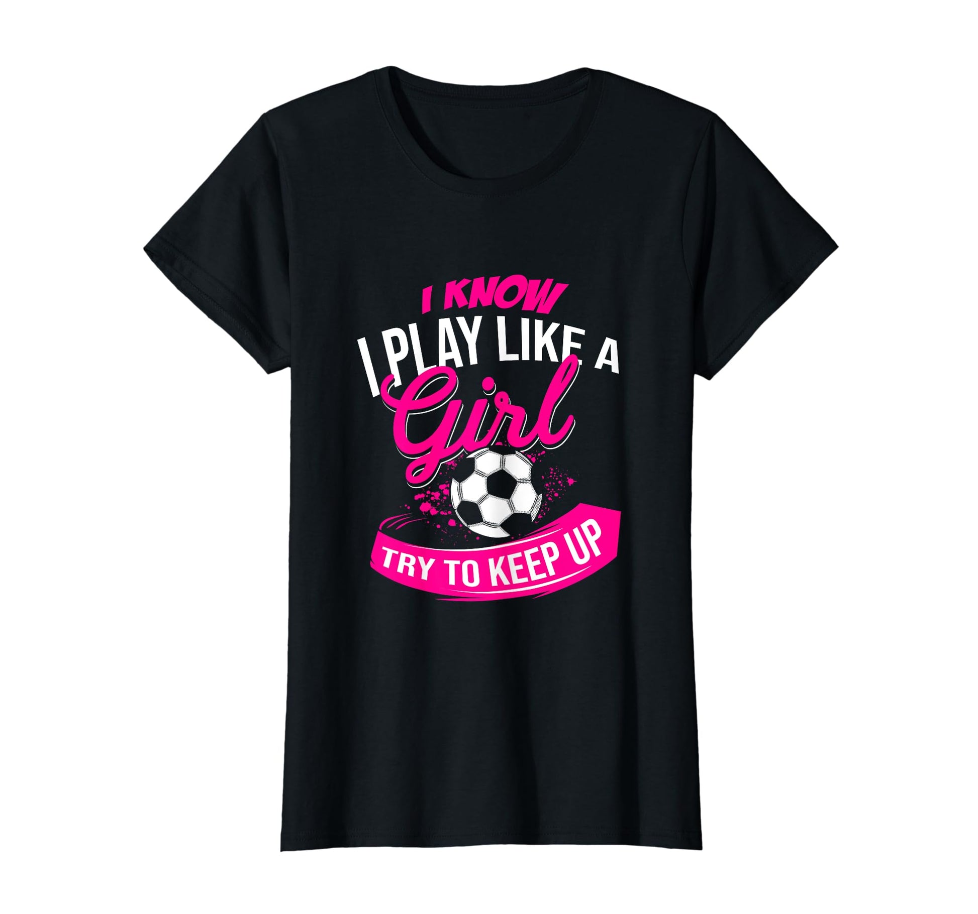 I Know I Play Like Try To Keep Up Futsal T-Shirt - Custom Art Print Unisex - T-Shirt, Sweatshirt, Hoodie