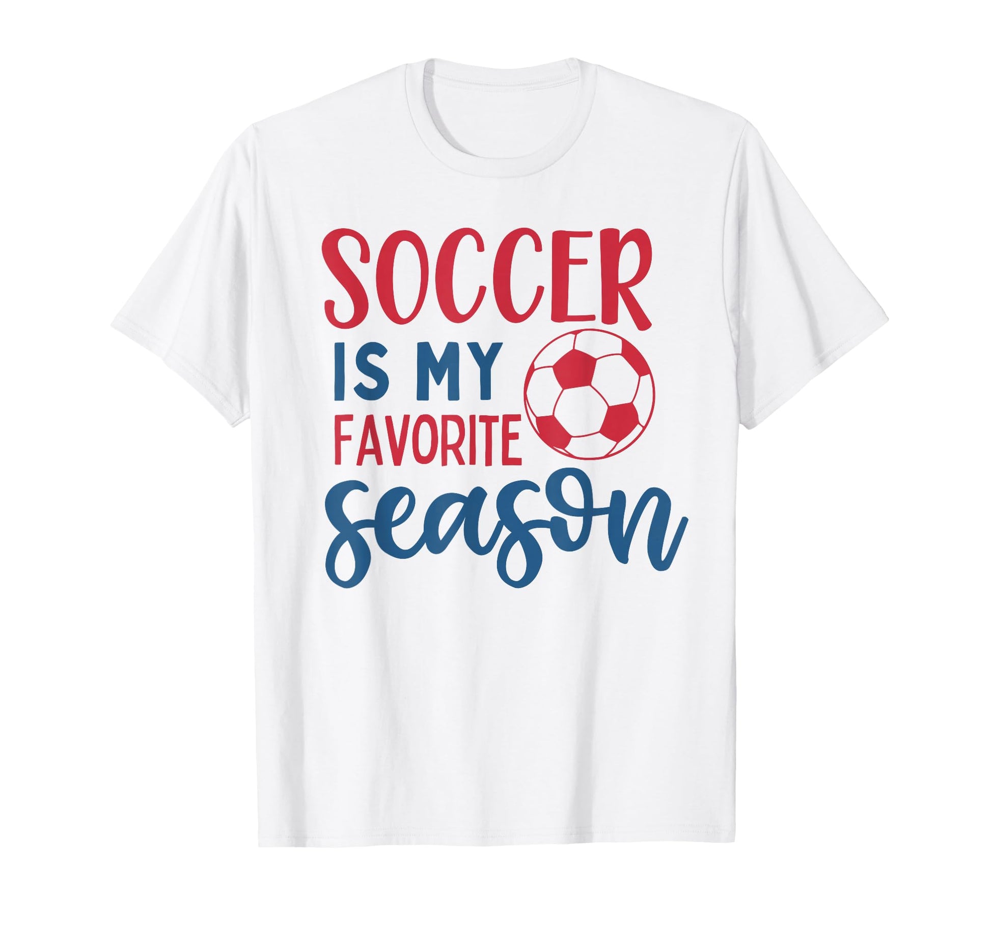 Soccer Is My Favorite Season Fan T-Shirt - Custom Art Print for Adults - T-Shirt, Sweatshirt, Hoodie