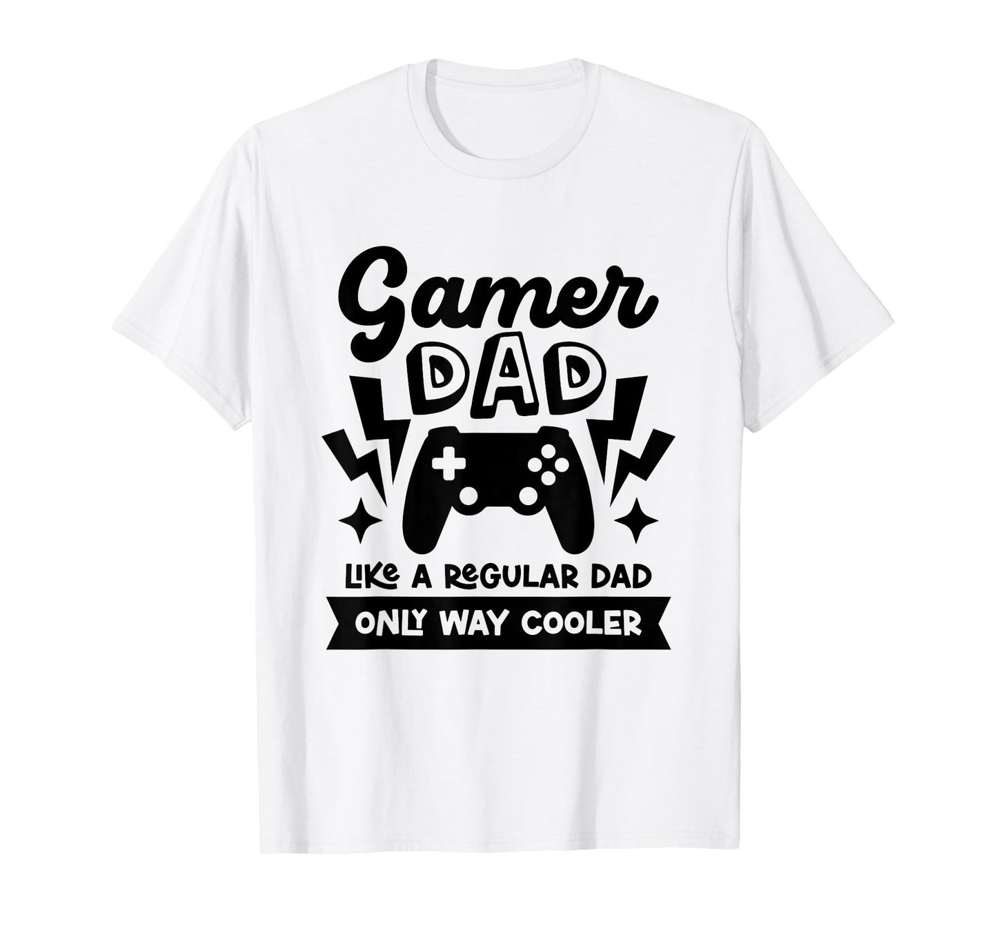 Gamer Dad Like Regular Dad Only Way T-Shirt - Unique Graphic Men Women - T-Shirt, Sweatshirt, Hoodie