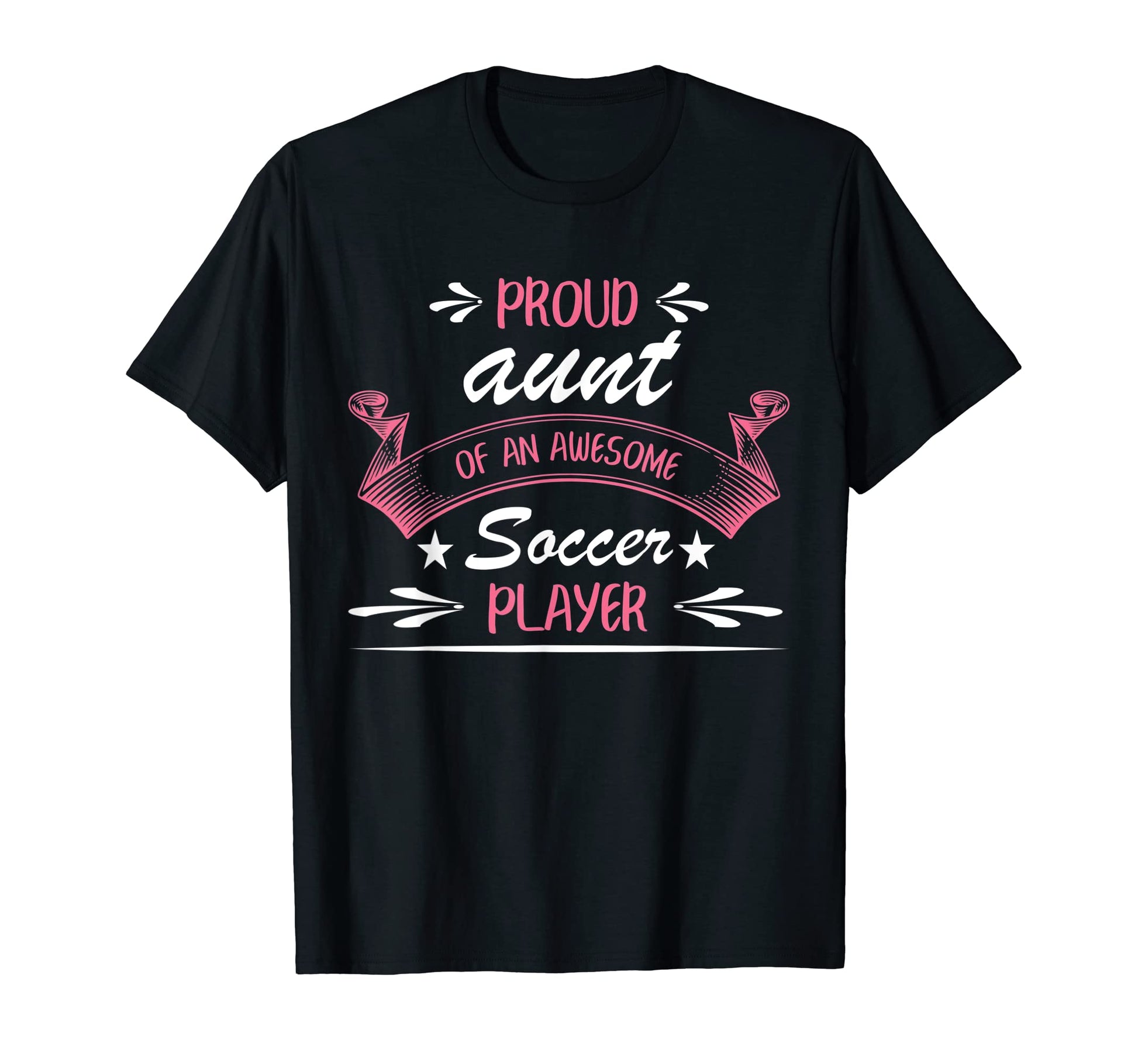Proud Aunt Awesome Soccer Player T-Shirt - Fun Novelty Design Men Women - T-Shirt, Sweatshirt, Hoodie