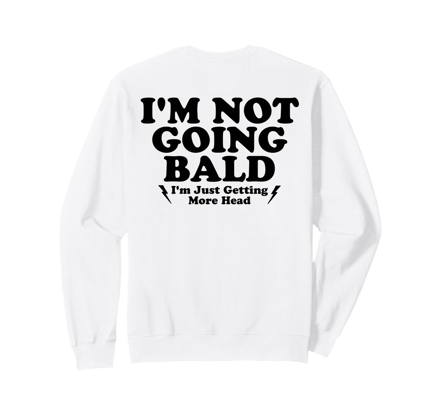 Im Not Going Bald Im Just Getting More Sweatshirt - Unique Graphic Unisex - T-Shirt, Sweatshirt, Hoodie