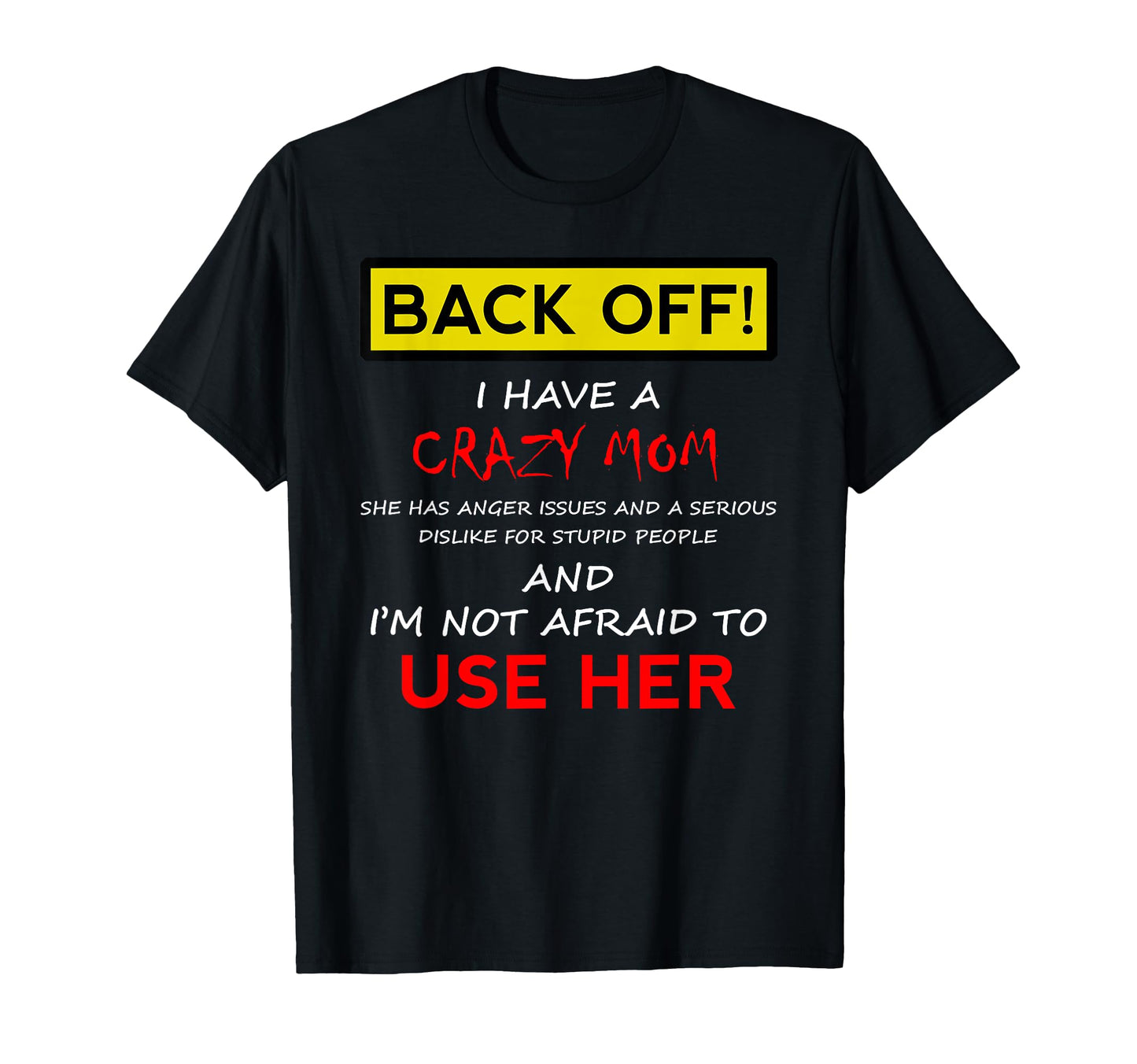 Back Off Crazy Mom Son Daughter Gift T-Shirt - Graphic Print Unisex - T-Shirt, Sweatshirt, Hoodie