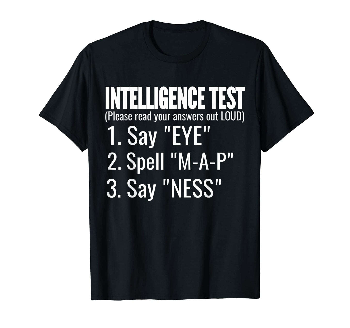 Intelligence Test Say Eye M P Ness Funny T-Shirt - Minimalist Print Unisex - T-Shirt, Sweatshirt, Hoodie