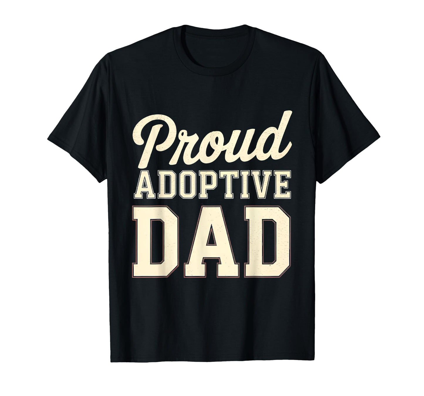 Proud Adoptive Dad Fathers Day T-Shirt - Streetwear Style Men Women - T-Shirt, Sweatshirt, Hoodie