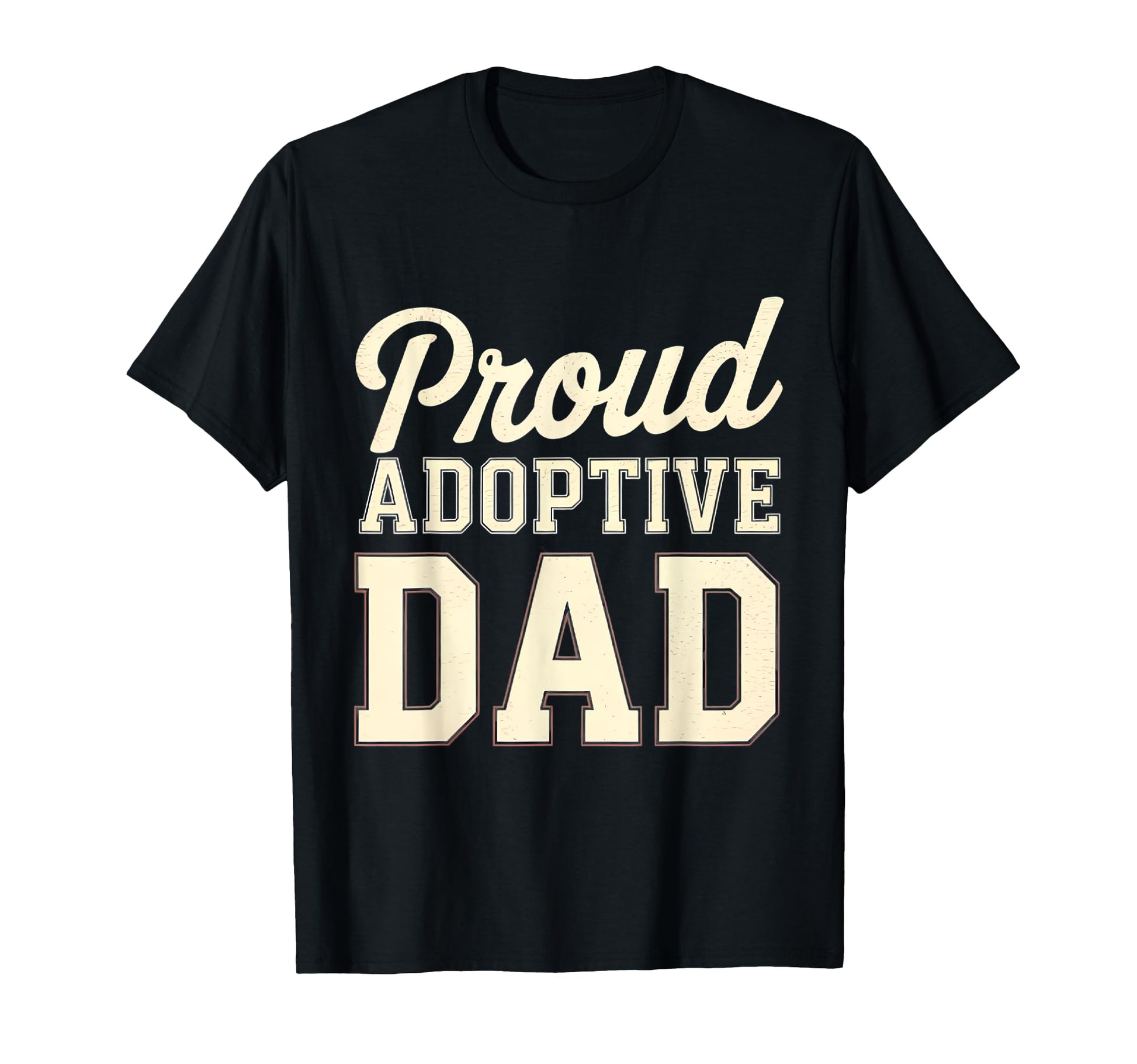 Proud Adoptive Dad Fathers Day T-Shirt - Streetwear Style Men Women - T-Shirt, Sweatshirt, Hoodie