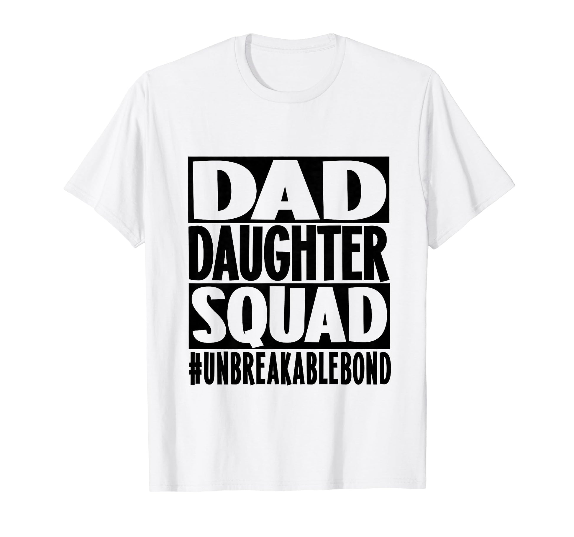 Unbreakable Bond Dad Daughter Squad T-Shirt - Streetwear Style Men Women - T-Shirt, Sweatshirt, Hoodie