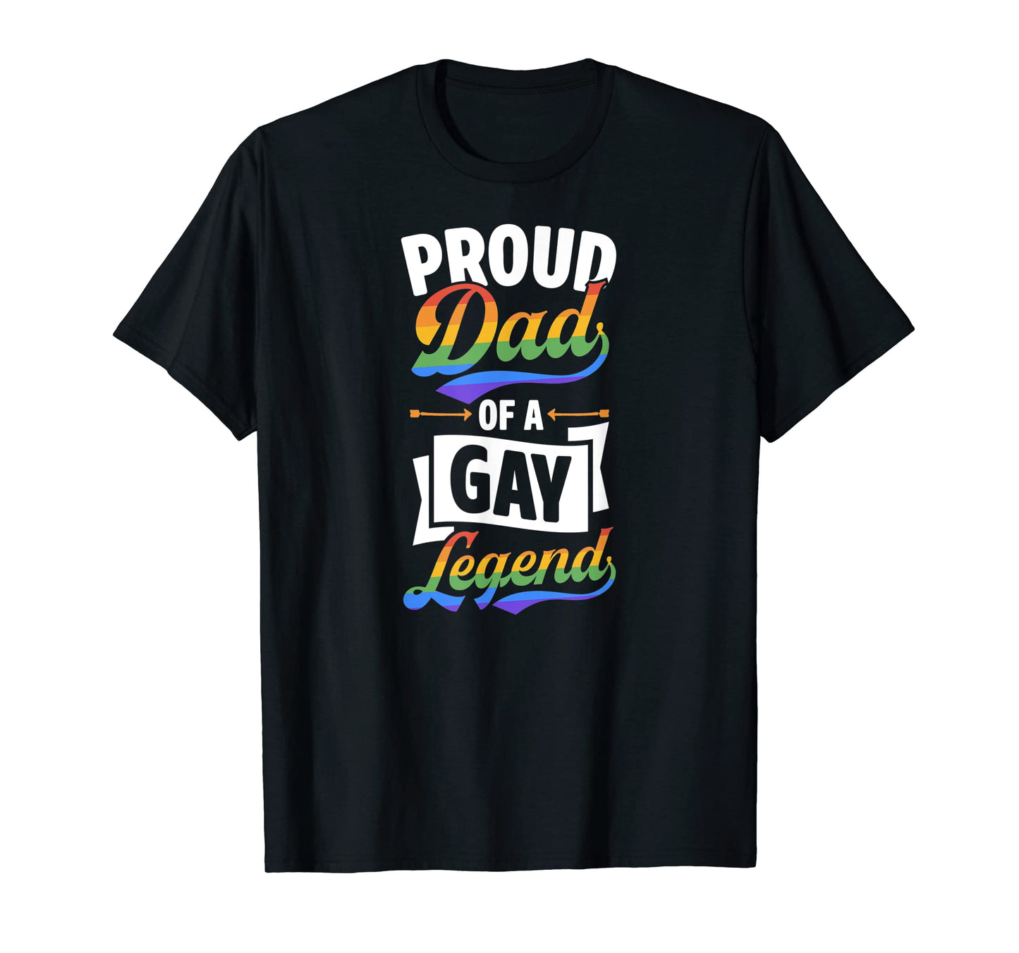 Proud Dad Gay Legend Funny Lgbtq T-Shirt - Fun Novelty Design Men Women - T-Shirt, Sweatshirt, Hoodie