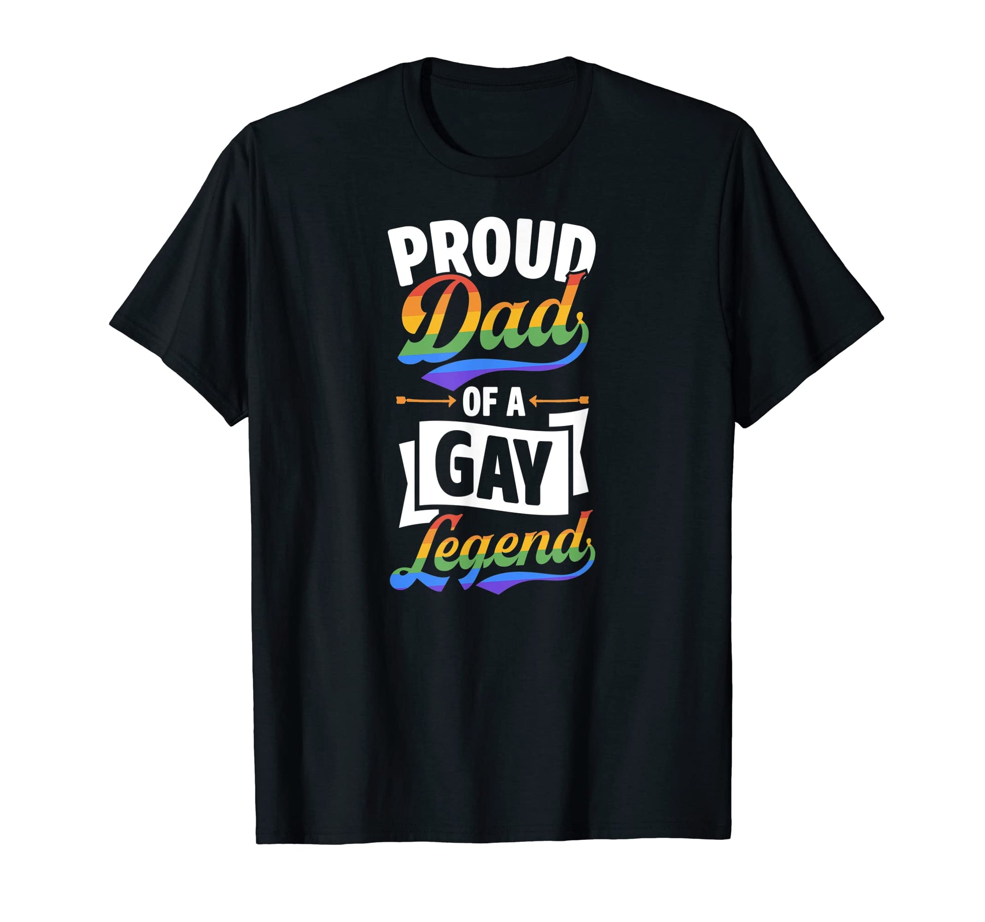 Proud Dad Gay Legend Funny Lgbtq T-Shirt - Fun Novelty Design Men Women - T-Shirt, Sweatshirt, Hoodie
