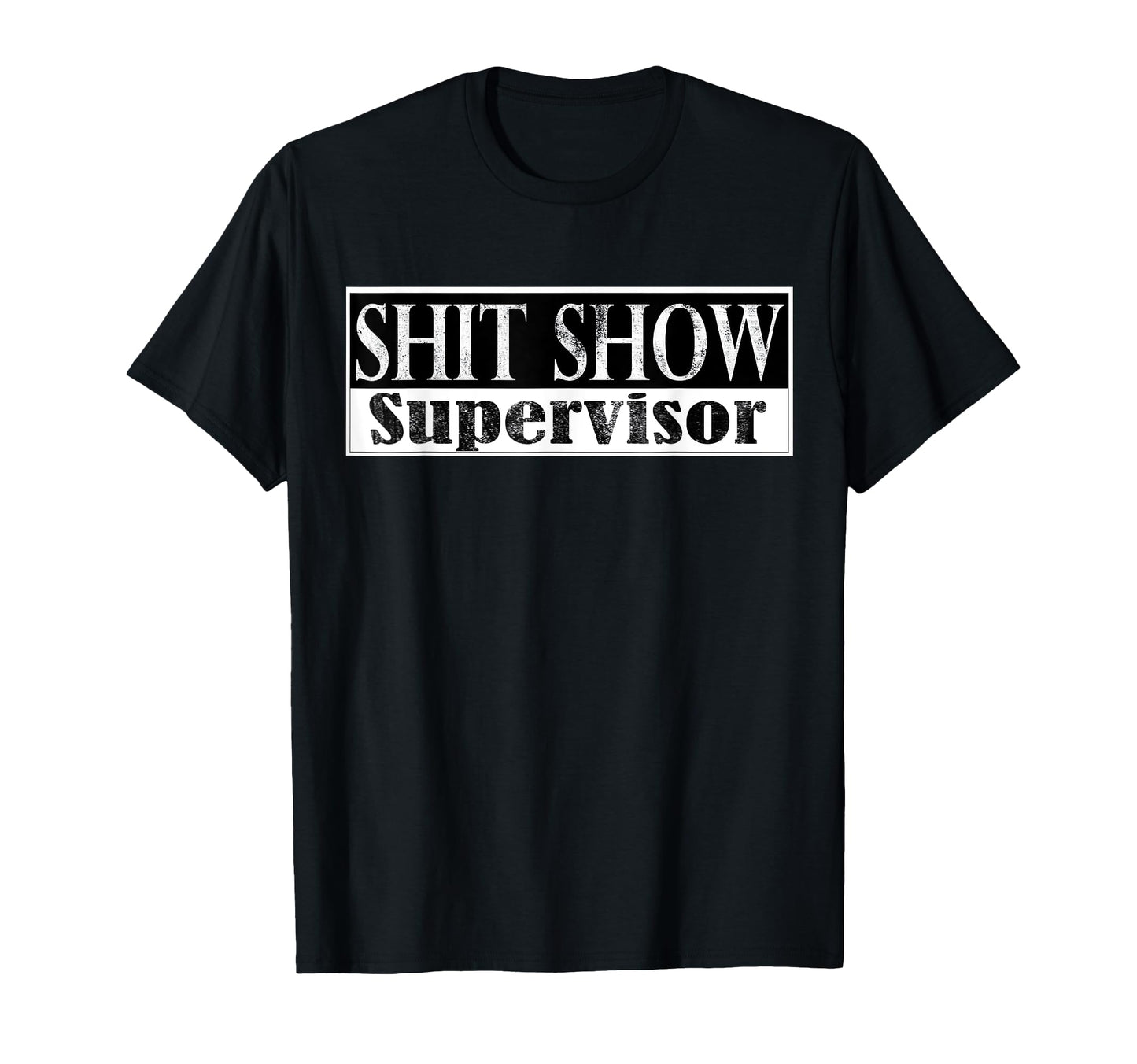 S H I T Show Supervisor Funny Mom Dad T-Shirt - Graphic Print for Adults - T-Shirt, Sweatshirt, Hoodie