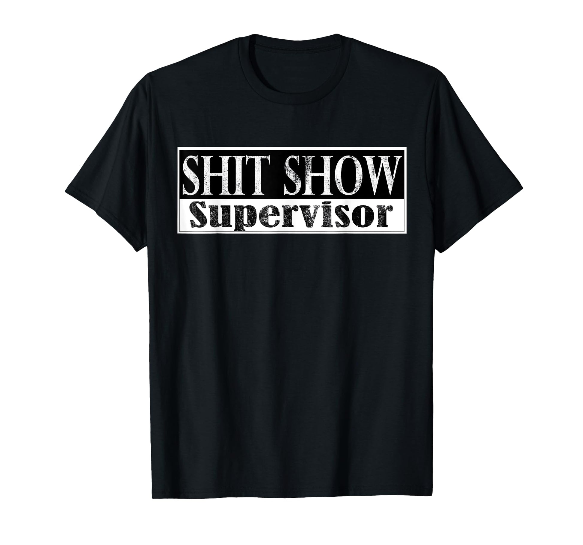 S H I T Show Supervisor Funny Mom Dad T-Shirt - Graphic Print for Adults - T-Shirt, Sweatshirt, Hoodie