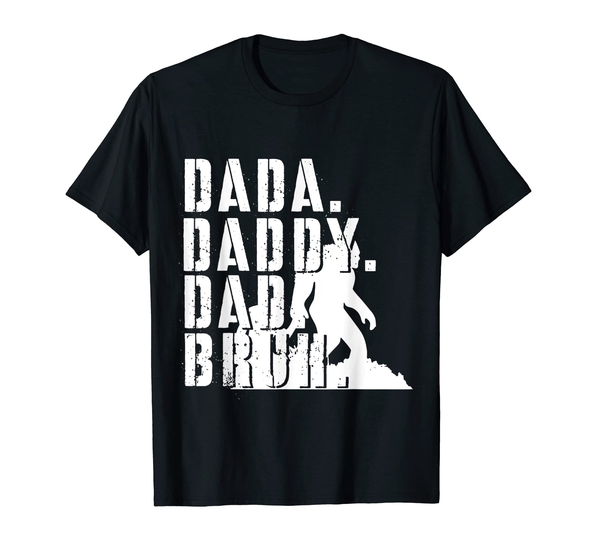 Dada Daddy Dad Bruh Funny Dad Joke T-Shirt - Fun Novelty Design Men Women - T-Shirt, Sweatshirt, Hoodie