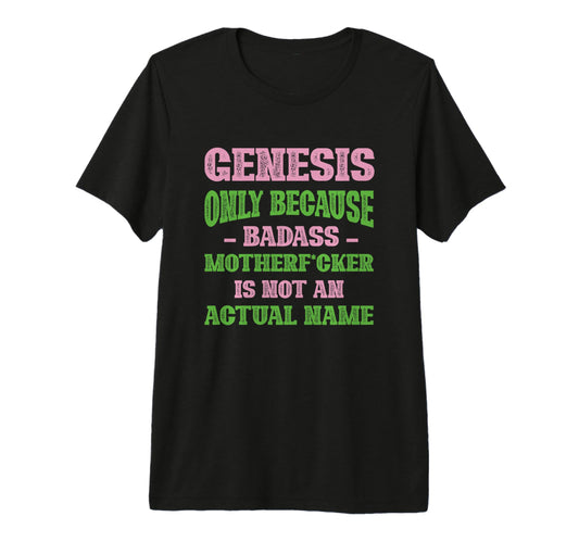 Badass Genesis Name Unique Nickname Quirky T-Shirt - Trendy Graphic Unisex - T-Shirt, Sweatshirt, Hoodie