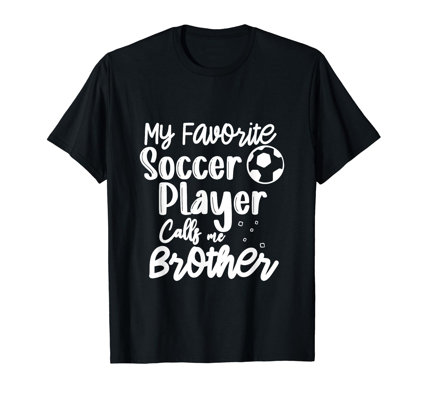My Favorite Soccer Player Calls T-Shirt - Casual Everyday Wear Men Women - T-Shirt, Sweatshirt, Hoodie