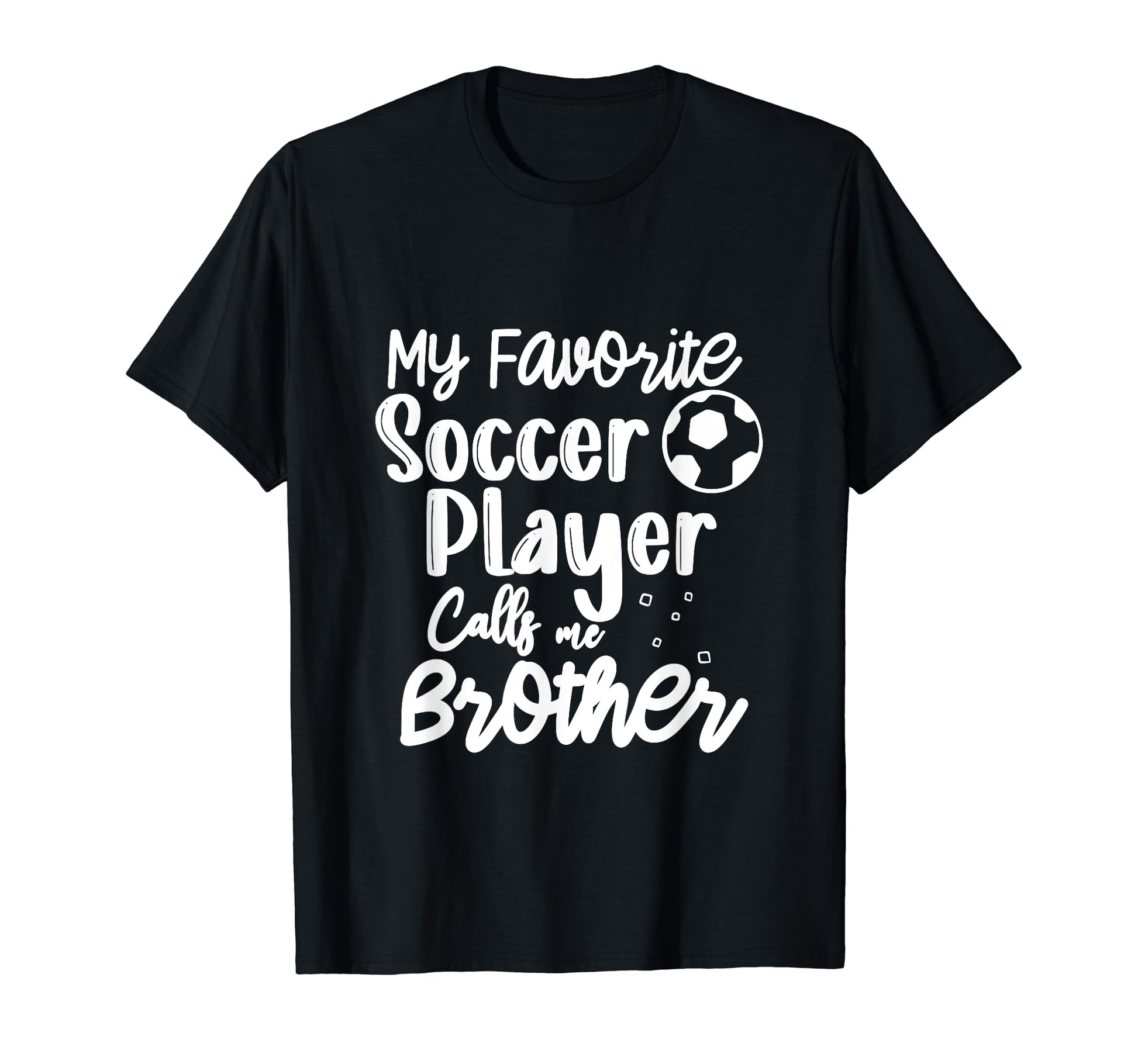 My Favorite Soccer Player Calls T-Shirt - Casual Everyday Wear Men Women - T-Shirt, Sweatshirt, Hoodie