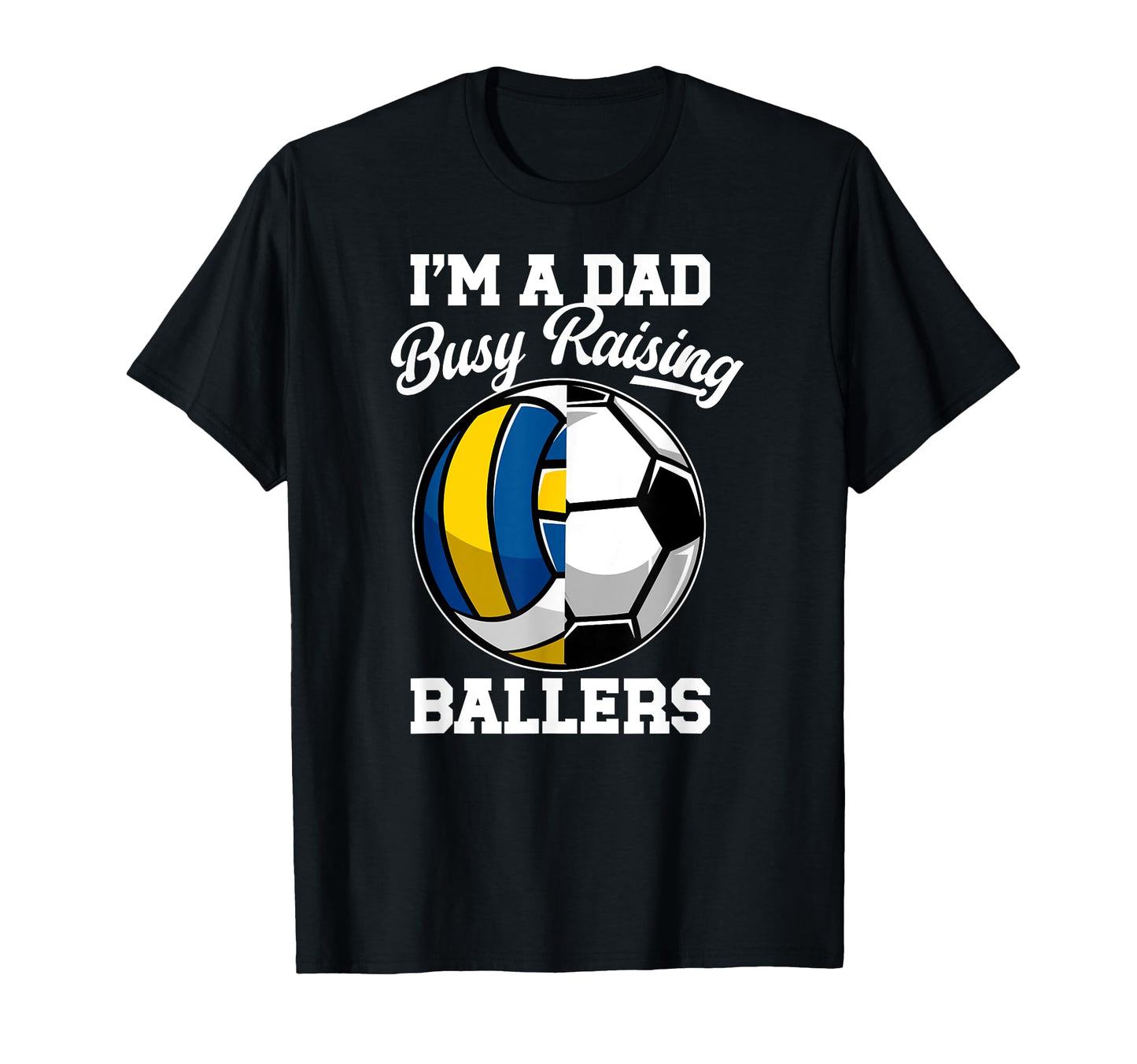 Im Dad Busy Raising Ballers T-Shirt - Aesthetic Graphic for Adults - T-Shirt, Sweatshirt, Hoodie