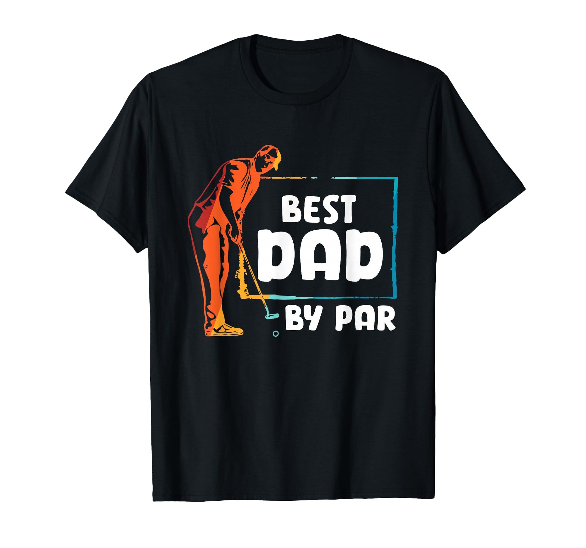 Golf Golfer Best Dad Par T-Shirt - Novelty Apparel Men Women - T-Shirt, Sweatshirt, Hoodie