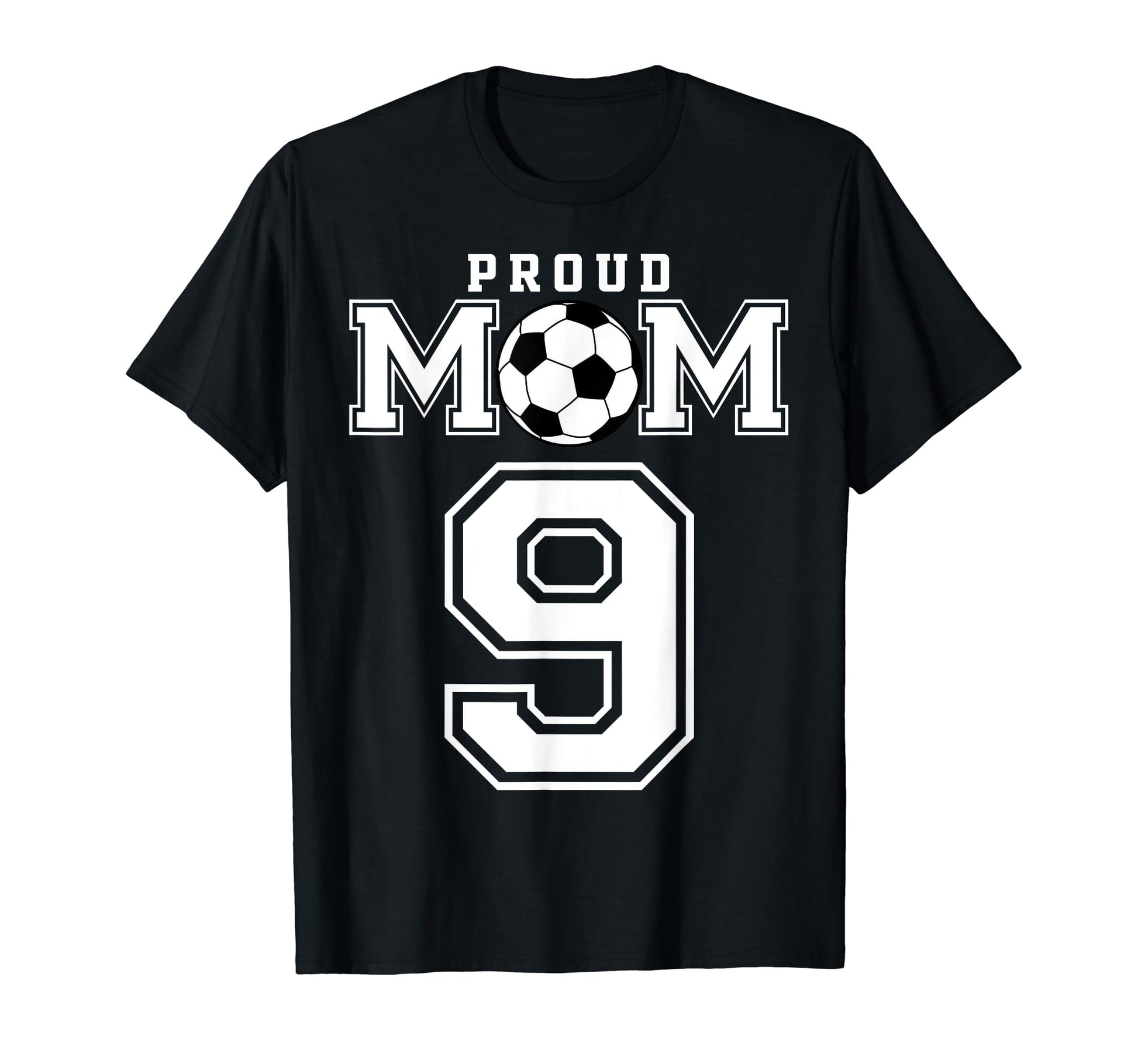 Number 9 Custom Proud Soccer Futbol Mom T-Shirt - Novelty Apparel Unisex - T-Shirt, Sweatshirt, Hoodie