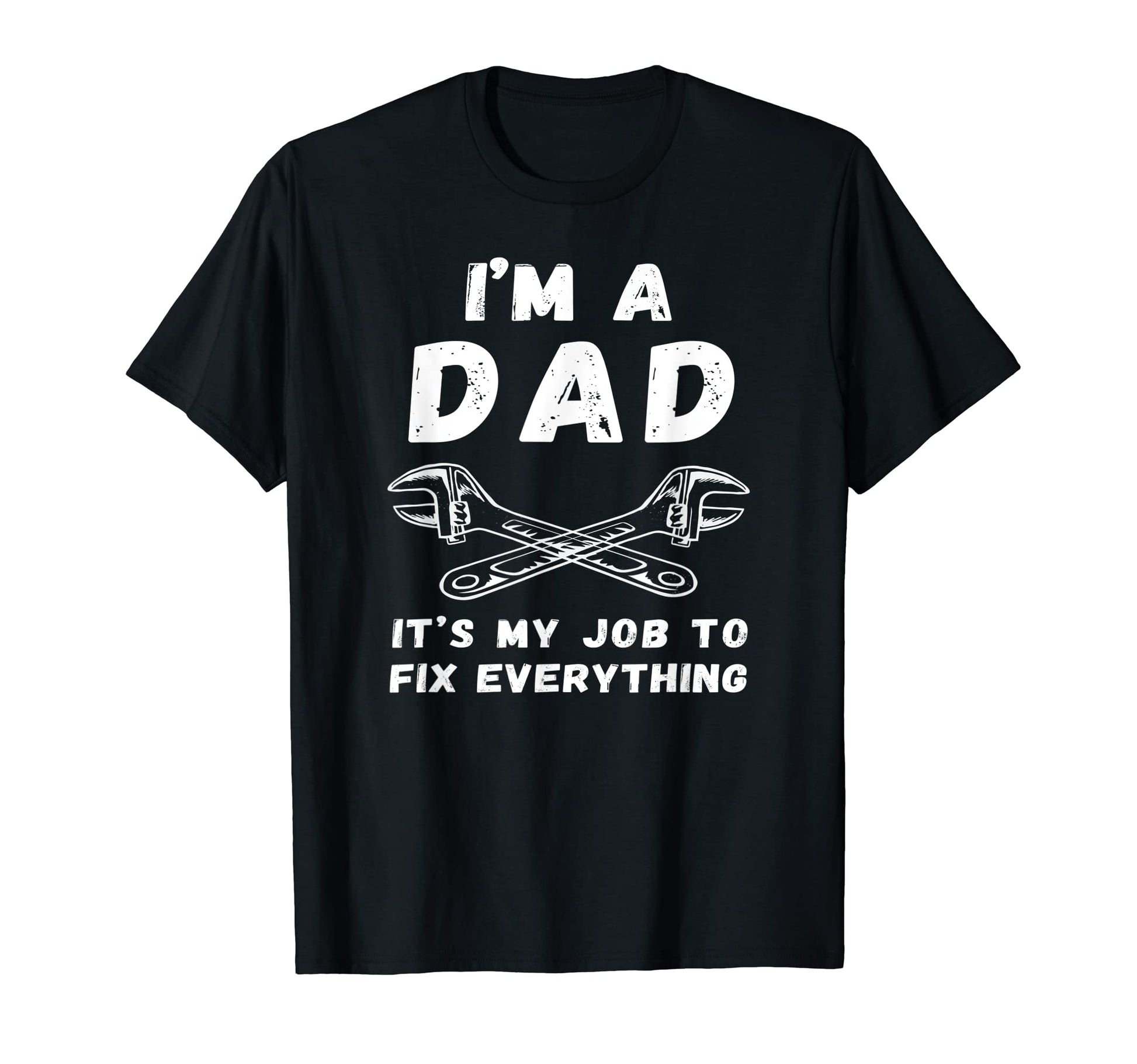 Im Dad Its My Job To Fix Everything T-Shirt - Aesthetic Graphic Men Women - T-Shirt, Sweatshirt, Hoodie