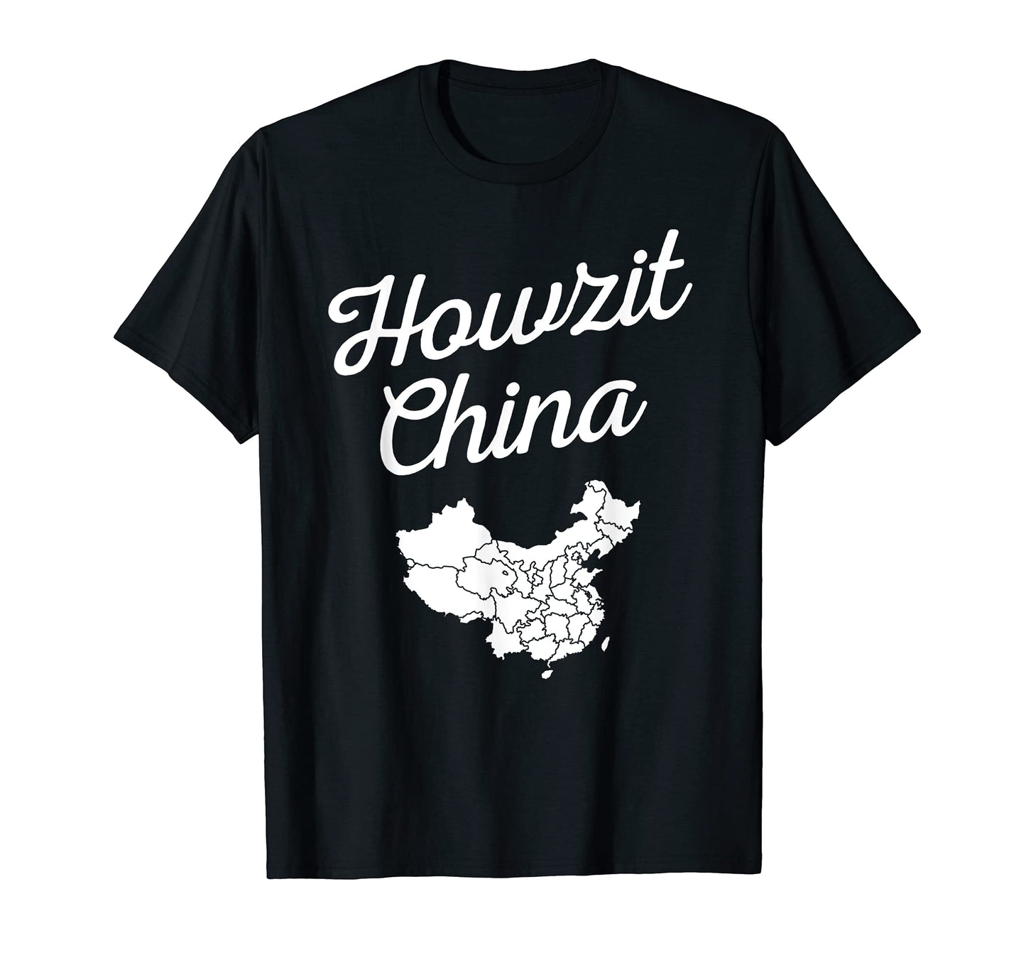 Howzit China Map South Africa Funny Dad T-Shirt - Novelty Apparel Unisex - T-Shirt, Sweatshirt, Hoodie