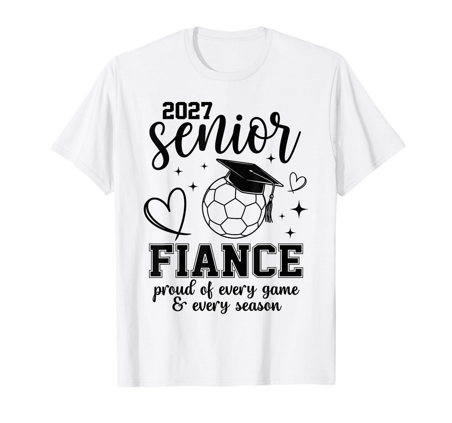 2027 Senior Soccer Fiance Proud T-Shirt - Casual Everyday Wear for Adults - T-Shirt, Sweatshirt, Hoodie