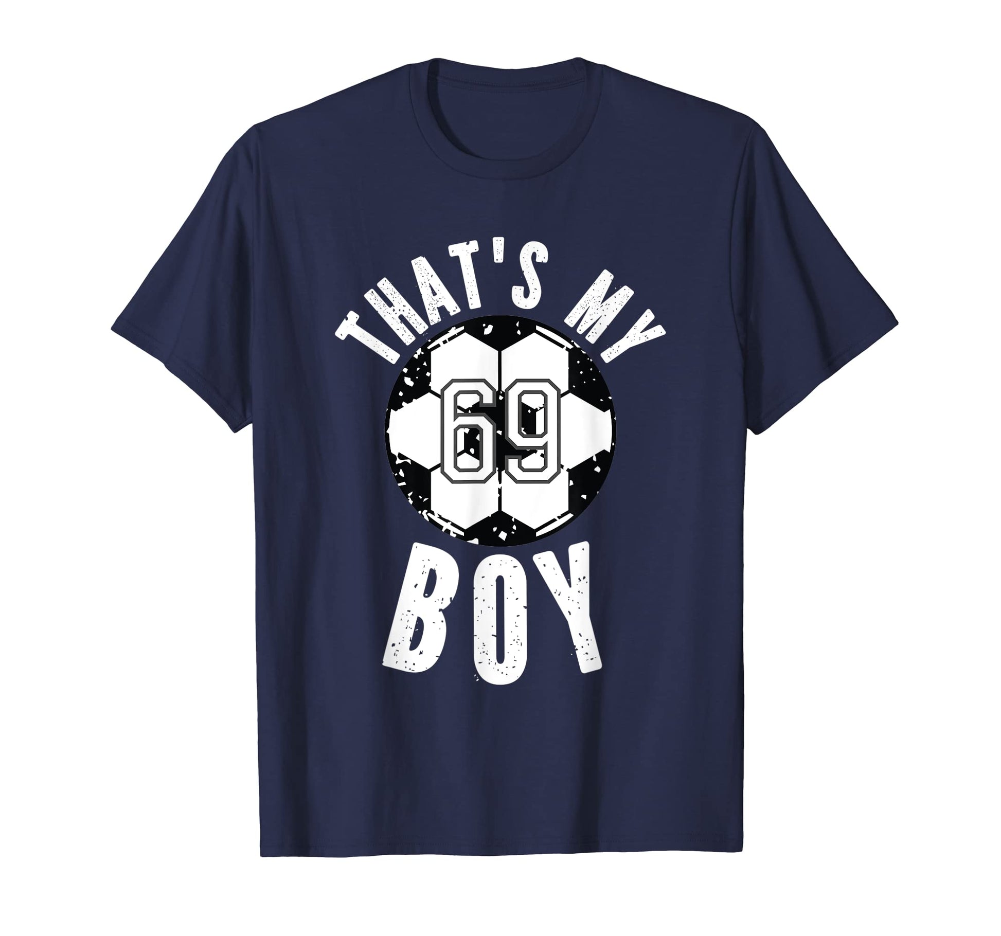 Thats My Soccer Jersey Number 69 T-Shirt - Fun Novelty Design Men Women - T-Shirt, Sweatshirt, Hoodie