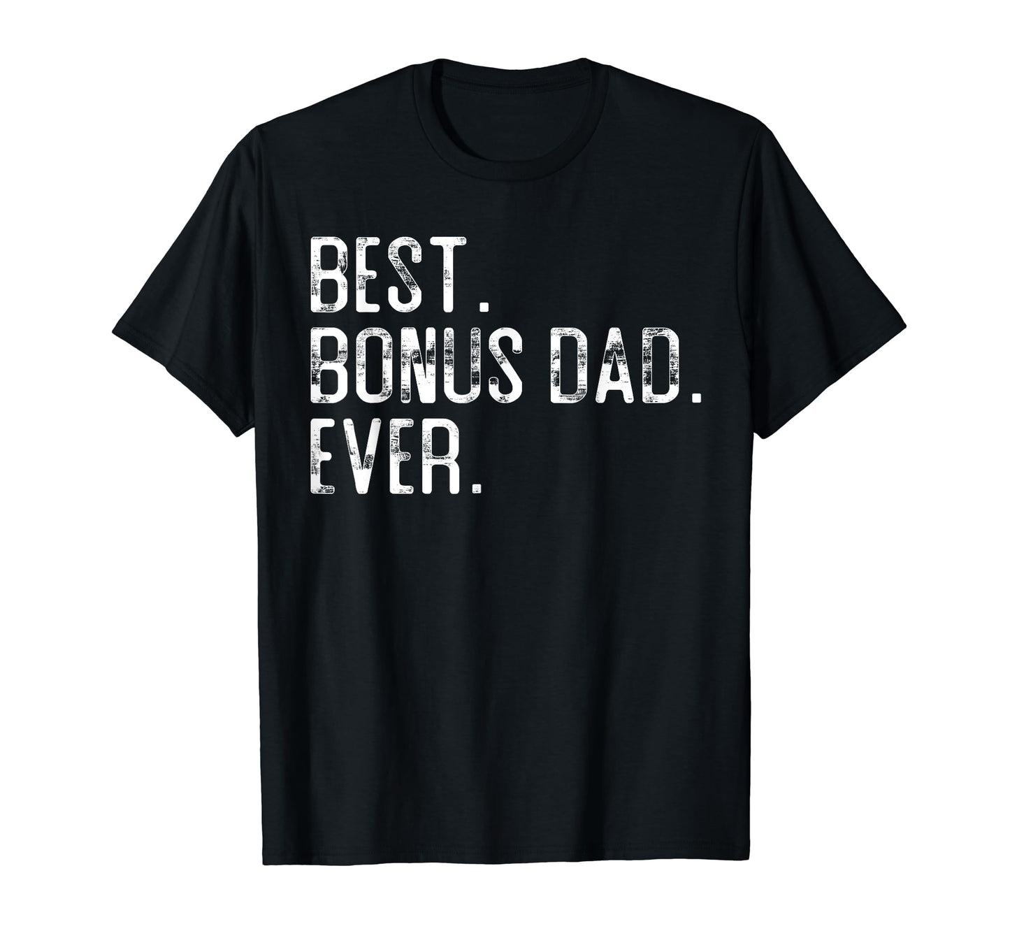 Best Bonus Dad Ever Fathers Day Gift T-Shirt - Graphic Print Men Women - T-Shirt, Sweatshirt, Hoodie