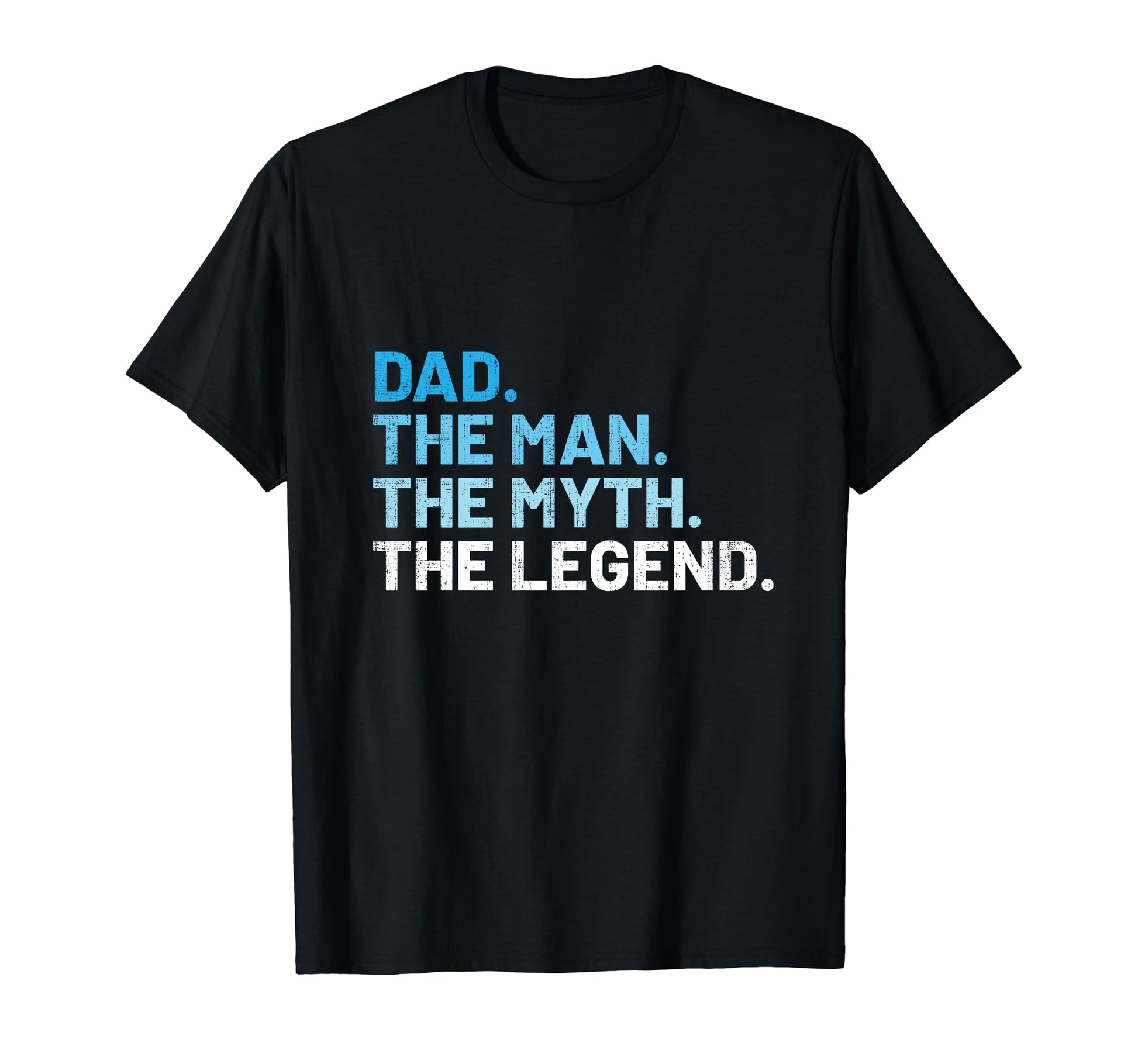 Funny Dad Myth Legend Fathers Day T-Shirt - Casual Everyday Wear Unisex - T-Shirt, Sweatshirt, Hoodie