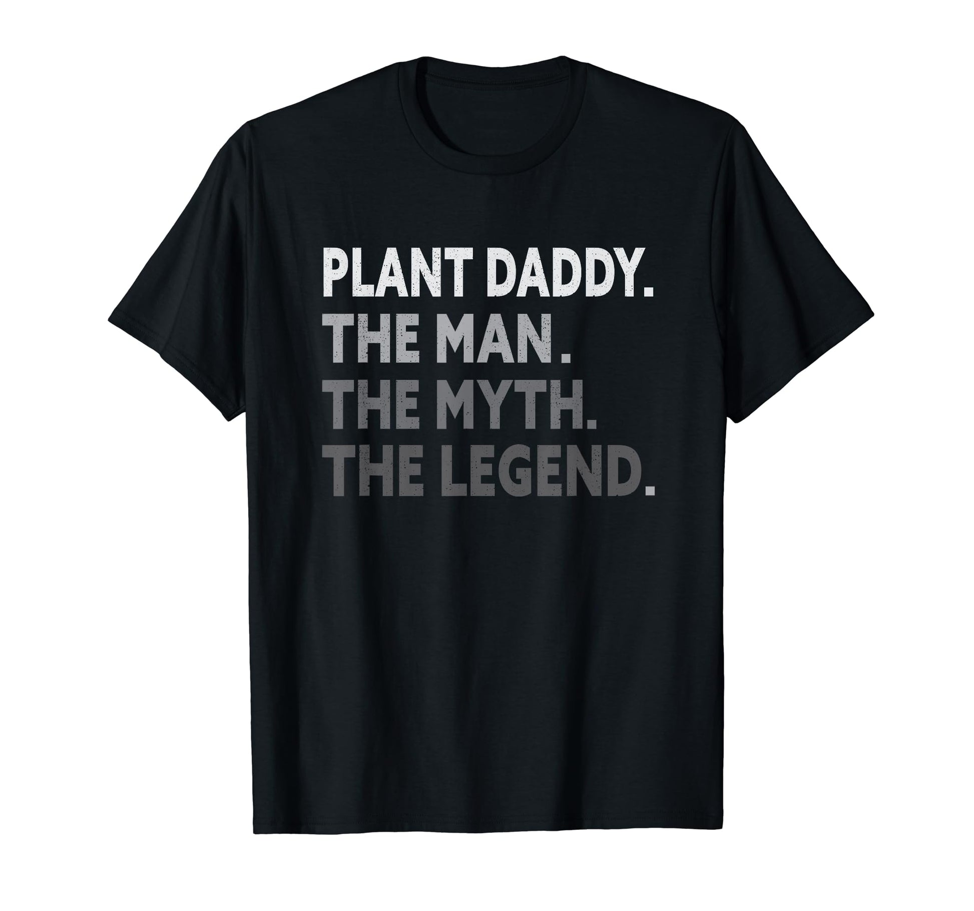 Mens Plant Daddy Fathers Day Dad Myth T-Shirt - Streetwear Style Unisex - T-Shirt, Sweatshirt, Hoodie