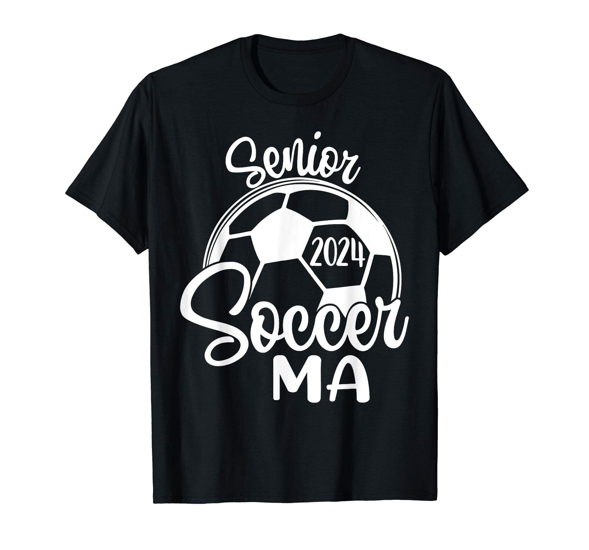 Senior Soccer Ma 2024 Class 2024 T-Shirt - Casual Everyday Wear Unisex - T-Shirt, Sweatshirt, Hoodie
