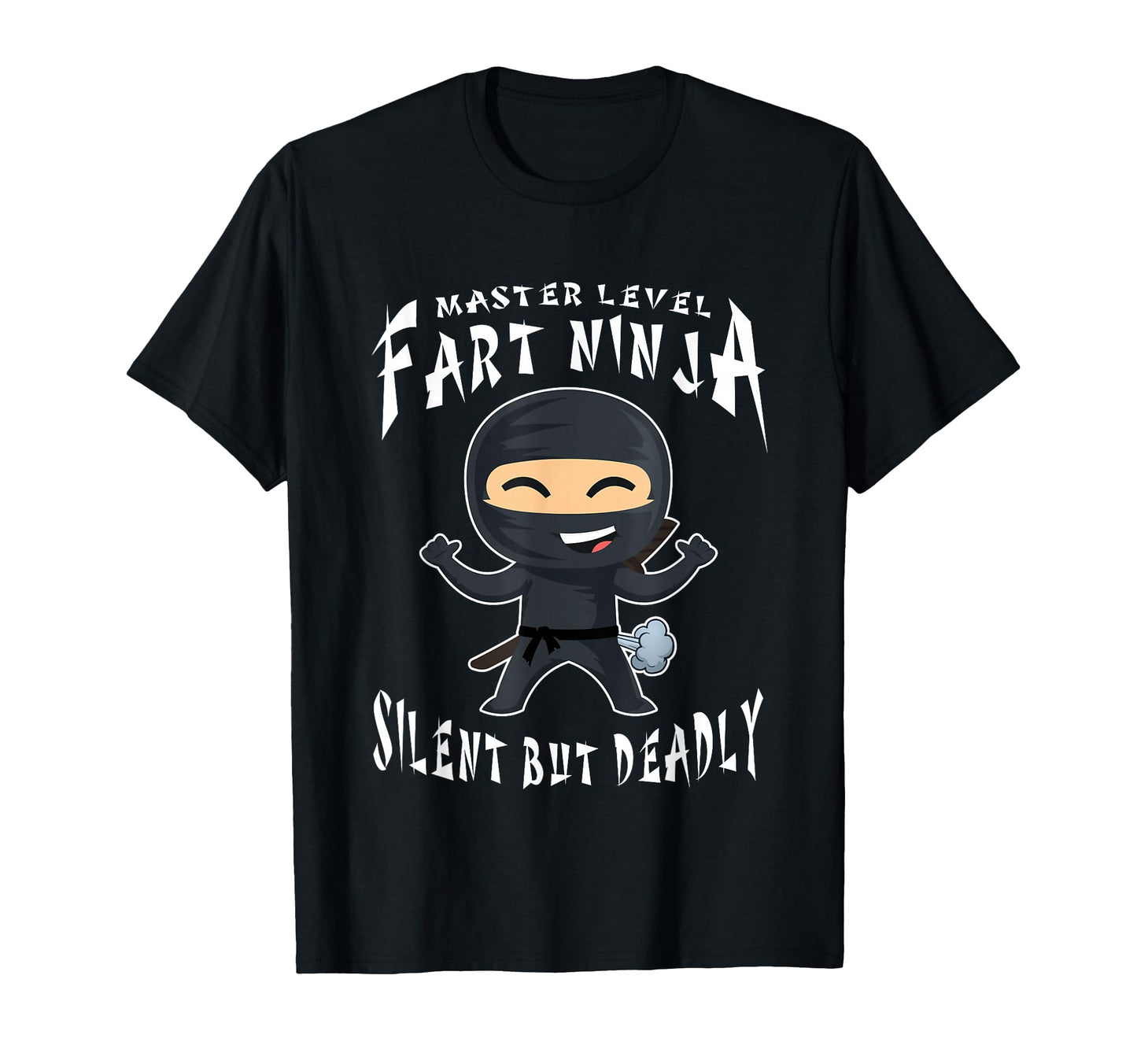 Master Level Fart Ninja Silent But Deadly T-Shirt - Graphic Print Unisex - T-Shirt, Sweatshirt, Hoodie