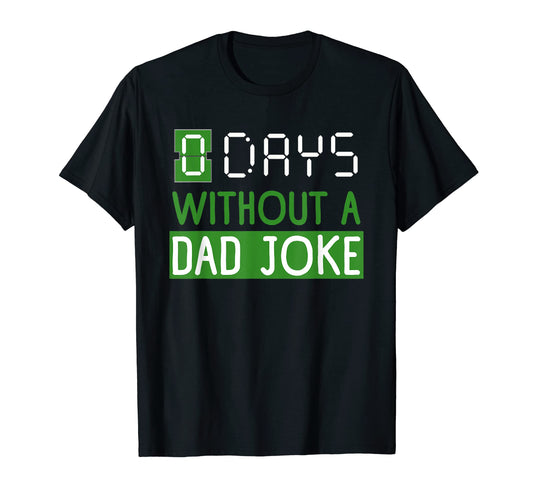 0 Days Without Dad Joke T-Shirt - Unique Graphic Unisex - T-Shirt, Sweatshirt, Hoodie
