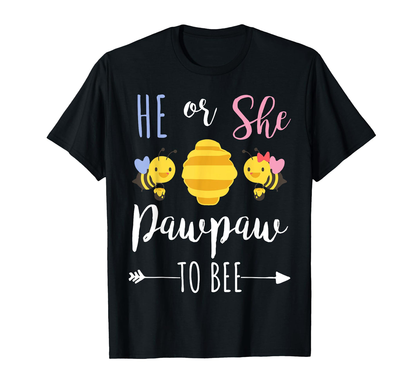 He Or She Pawpaw To Bee Expecting T-Shirt - Casual Everyday Wear Men Women - T-Shirt, Sweatshirt, Hoodie