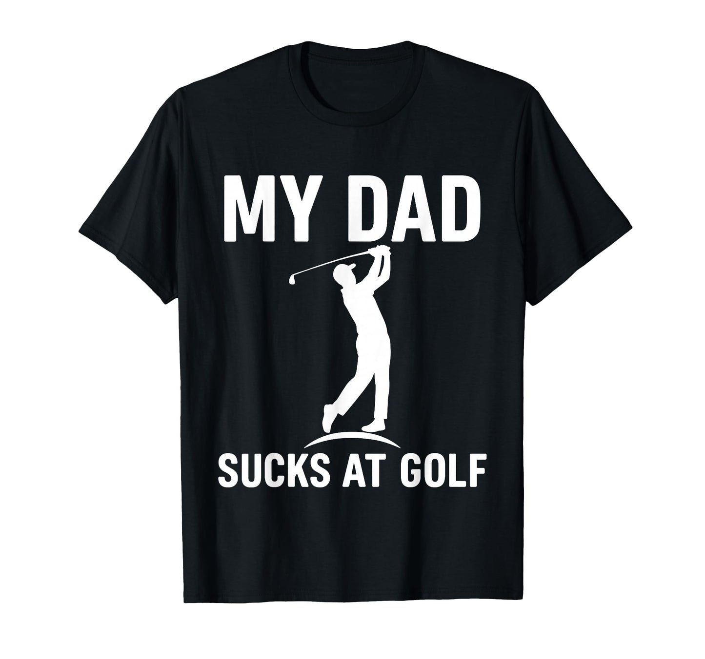 Funny Dad Golf Joke Dad Mine Sucks Golf T-Shirt - Graphic Print Men Women - T-Shirt, Sweatshirt, Hoodie