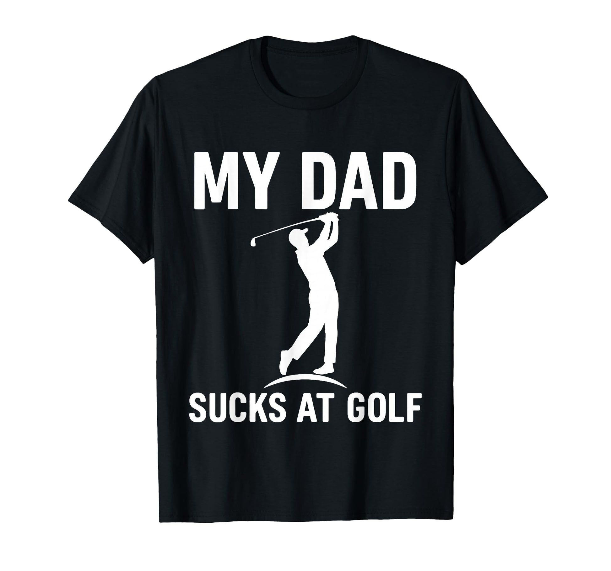 Funny Dad Golf Joke Dad Mine Sucks Golf T-Shirt - Graphic Print Men Women - T-Shirt, Sweatshirt, Hoodie
