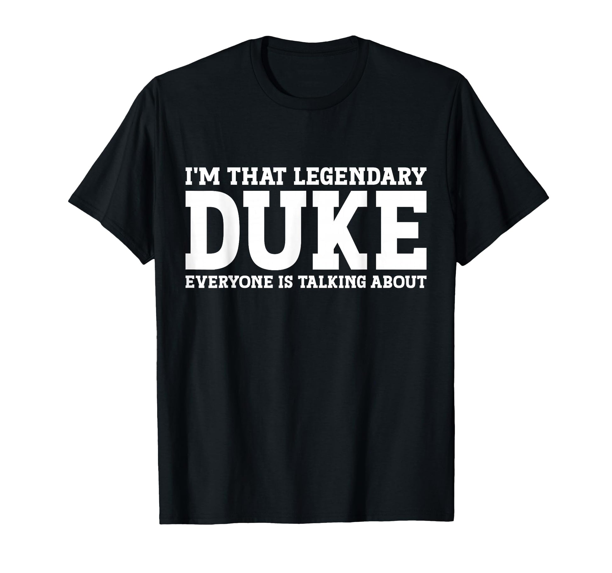 Duke Personal Name Funny Duke Small T-Shirt - Streetwear Style for Adults - T-Shirt, Sweatshirt, Hoodie