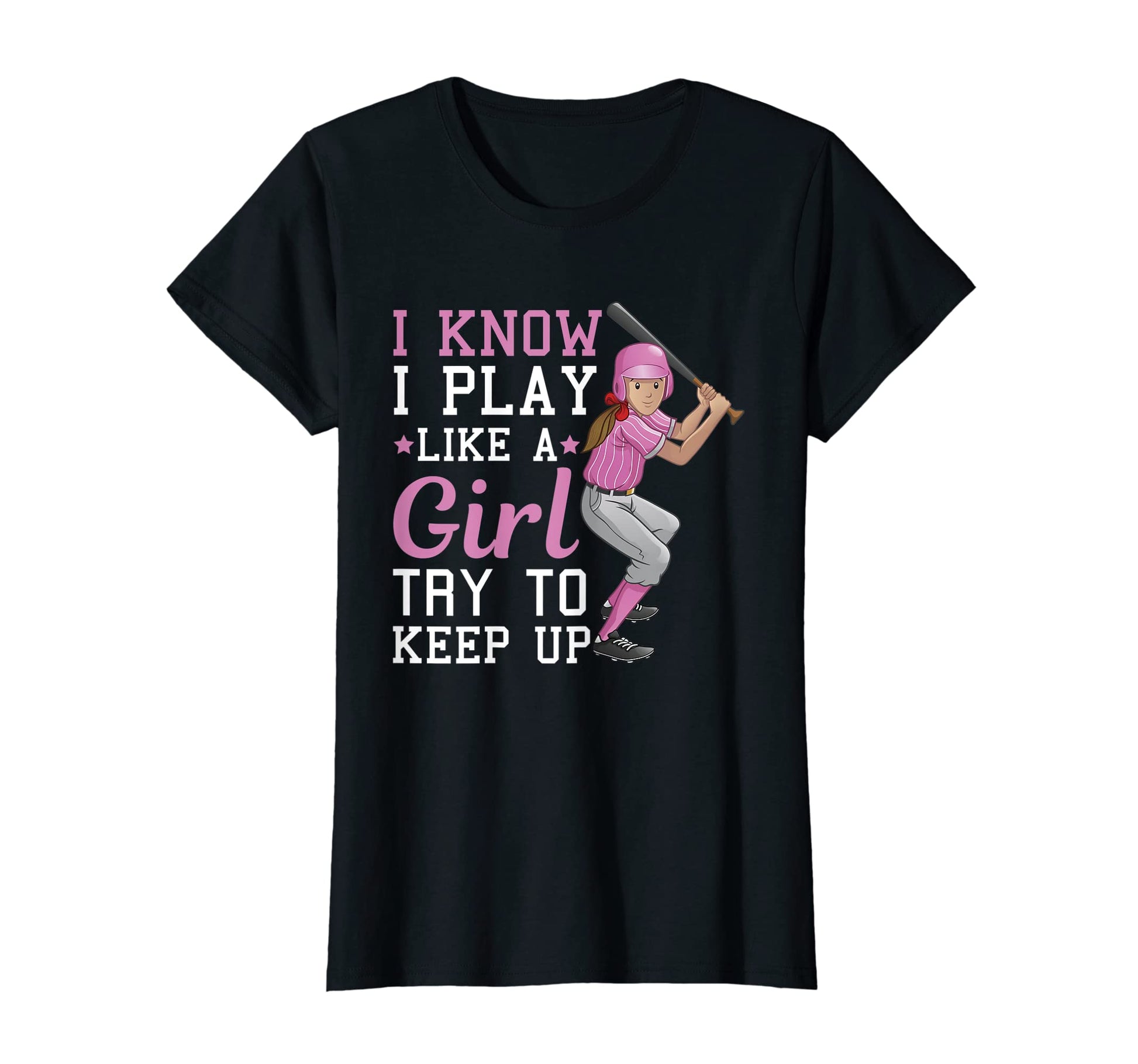 I Know I Play Like Try To Keep Up Baseball T-Shirt - Graphic Print Unisex - T-Shirt, Sweatshirt, Hoodie
