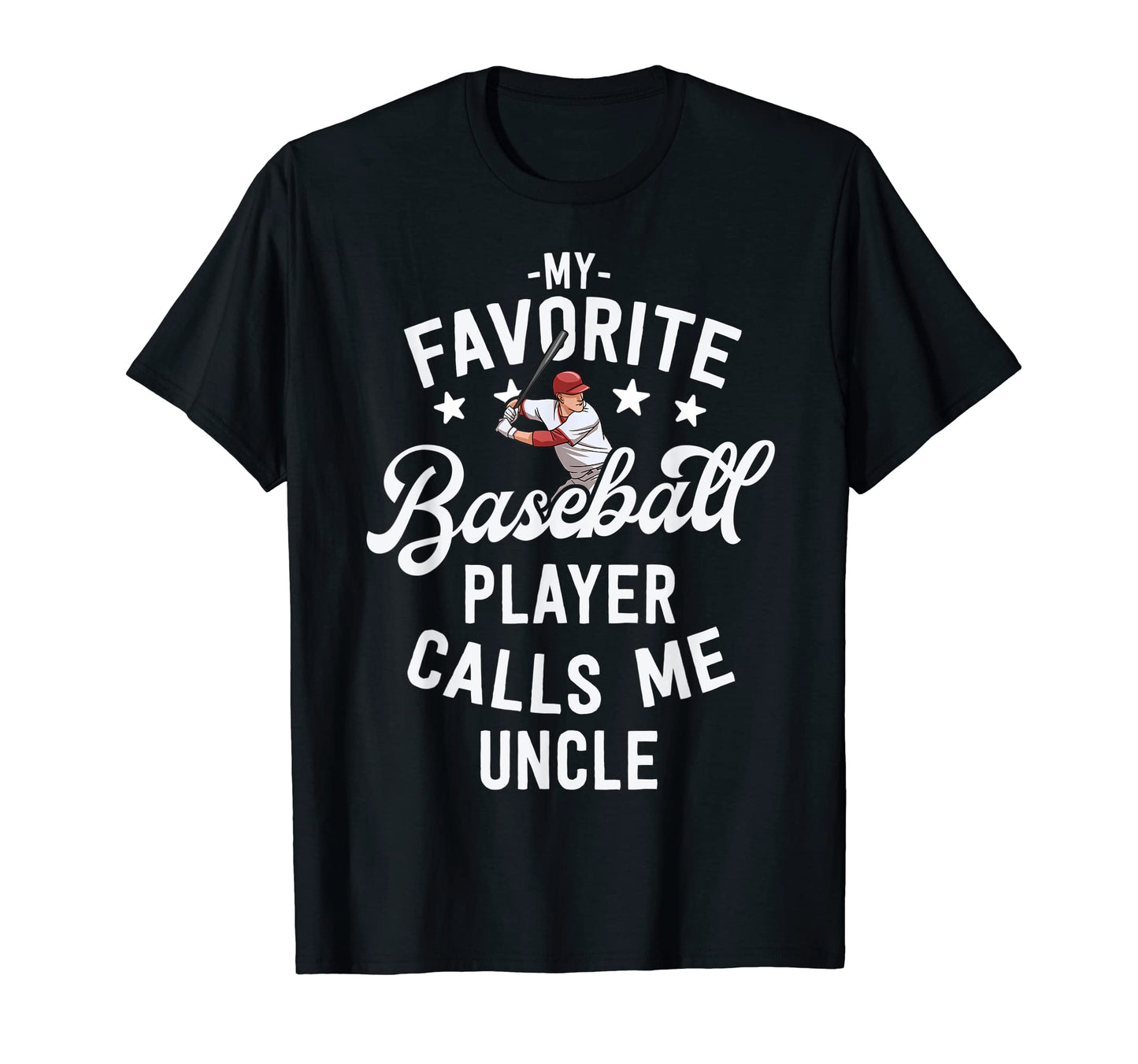 Baseball Uncle Gift My Favorite T-Shirt - Novelty Apparel Men Women - T-Shirt, Sweatshirt, Hoodie